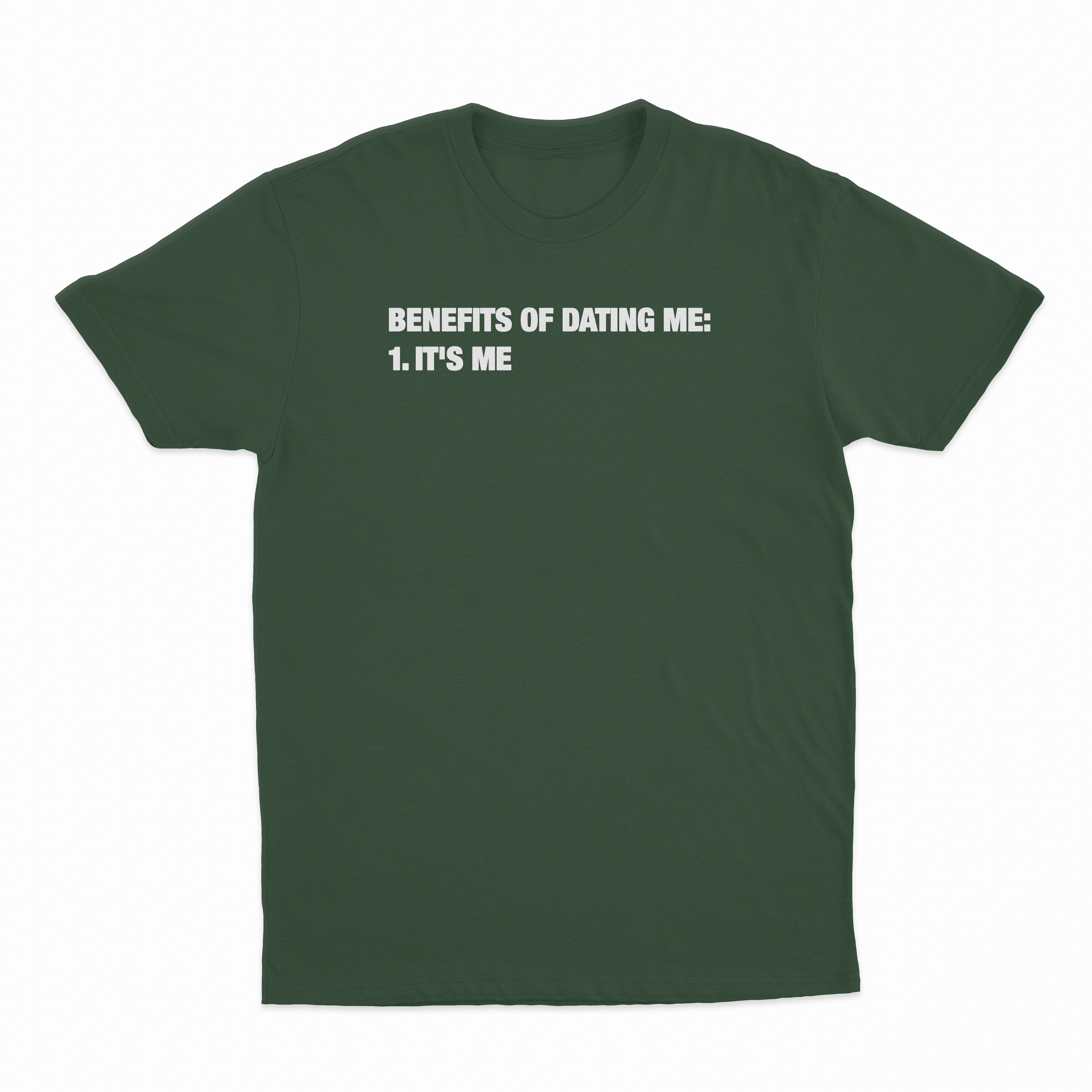 Benefits Of Dating Me (It's Me) T-Shirt