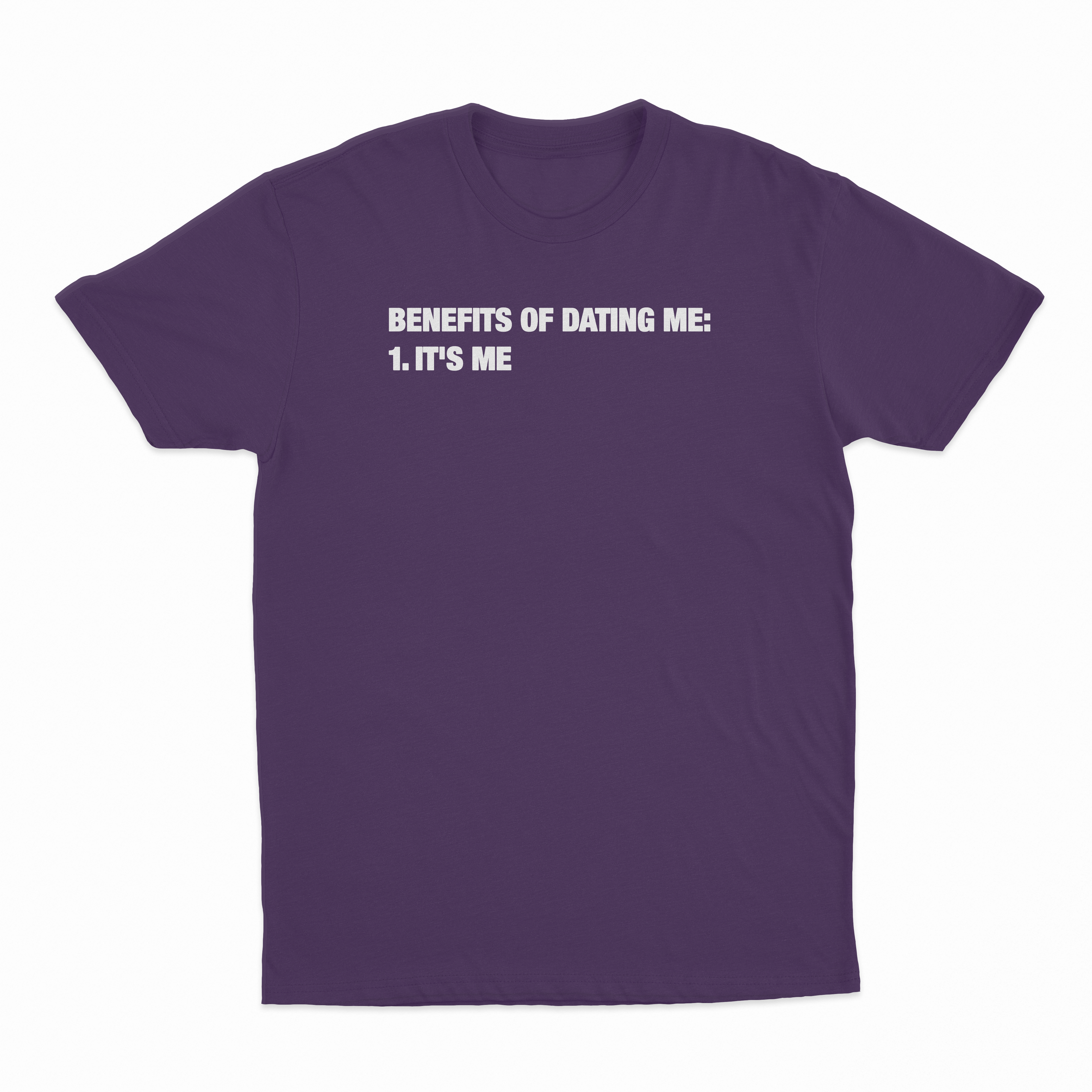 Benefits Of Dating Me (It's Me) T-Shirt