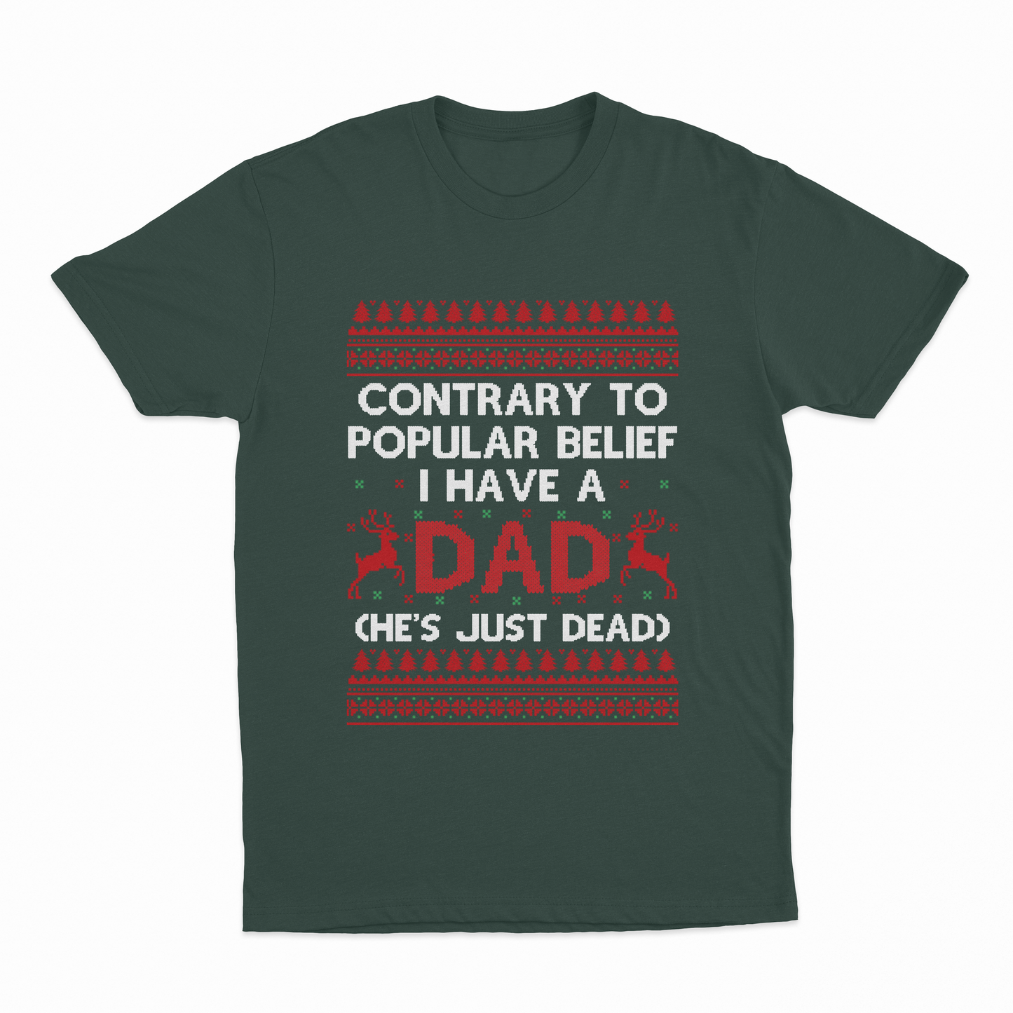 Contrary To Popular Belief I Have A Dad (He's Just Dead) Christmas T-Shirt