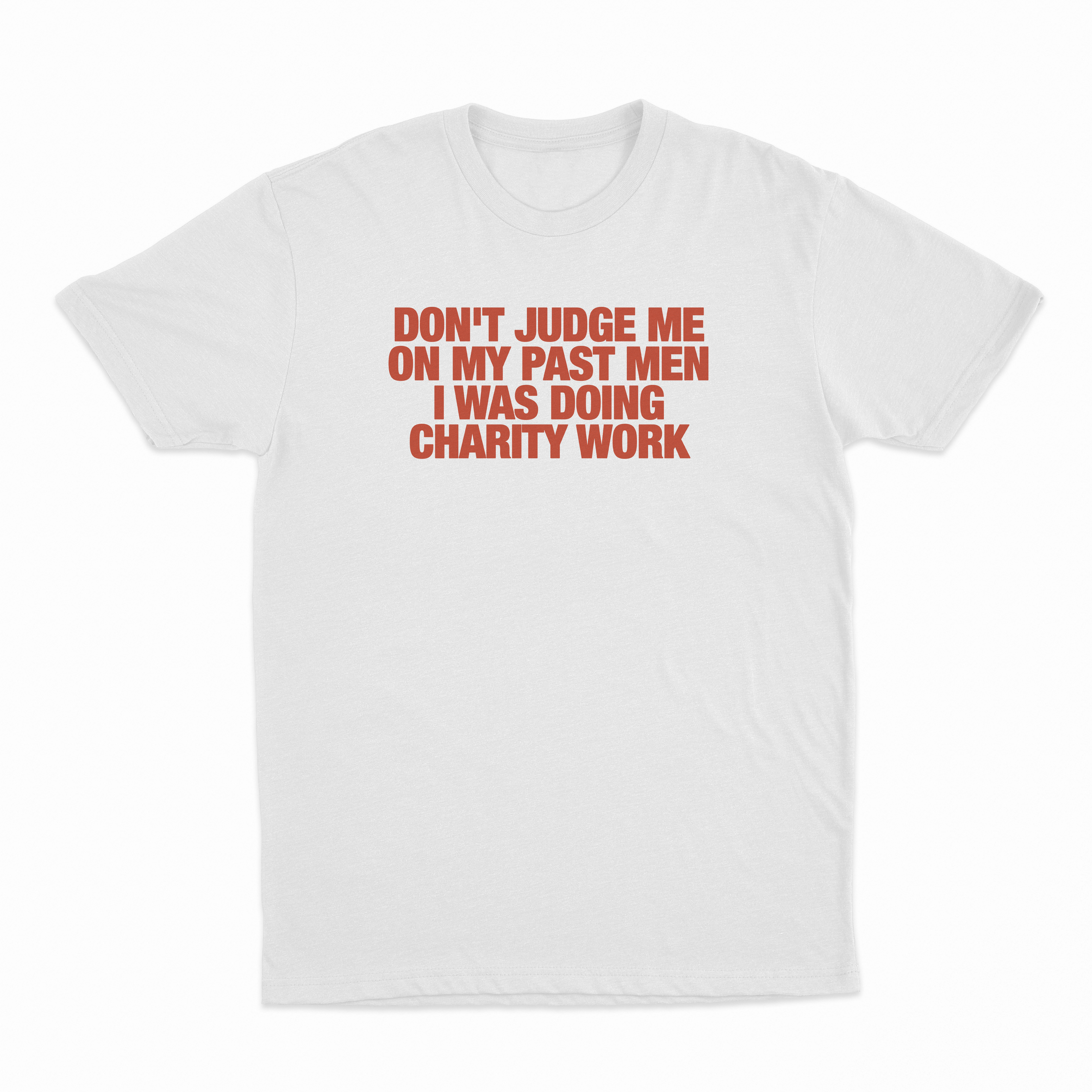 Don't Judge Me On My Past Men I Was Doing Charity Work T-Shirt