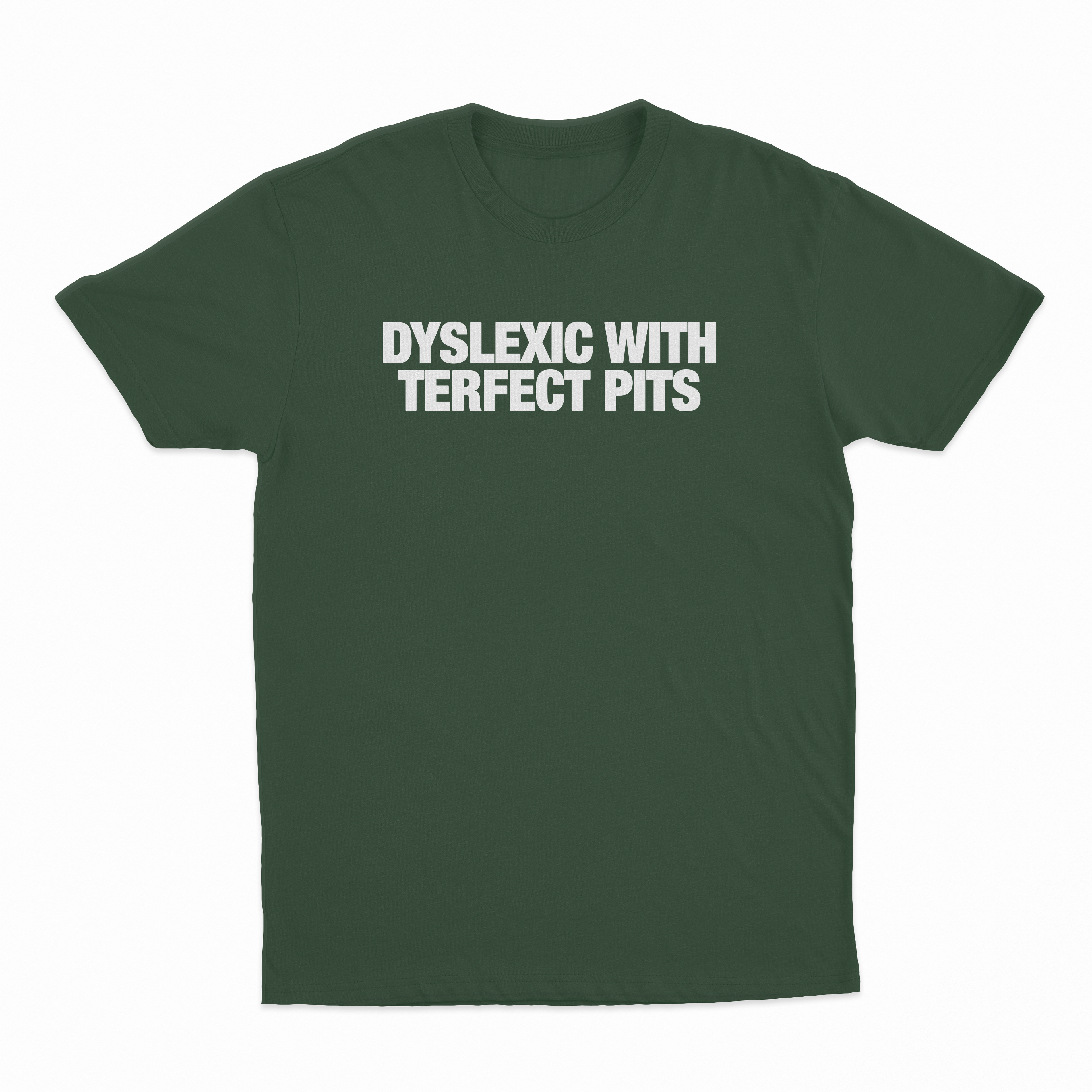 Dyslexic With Terfect Pits T-Shirt