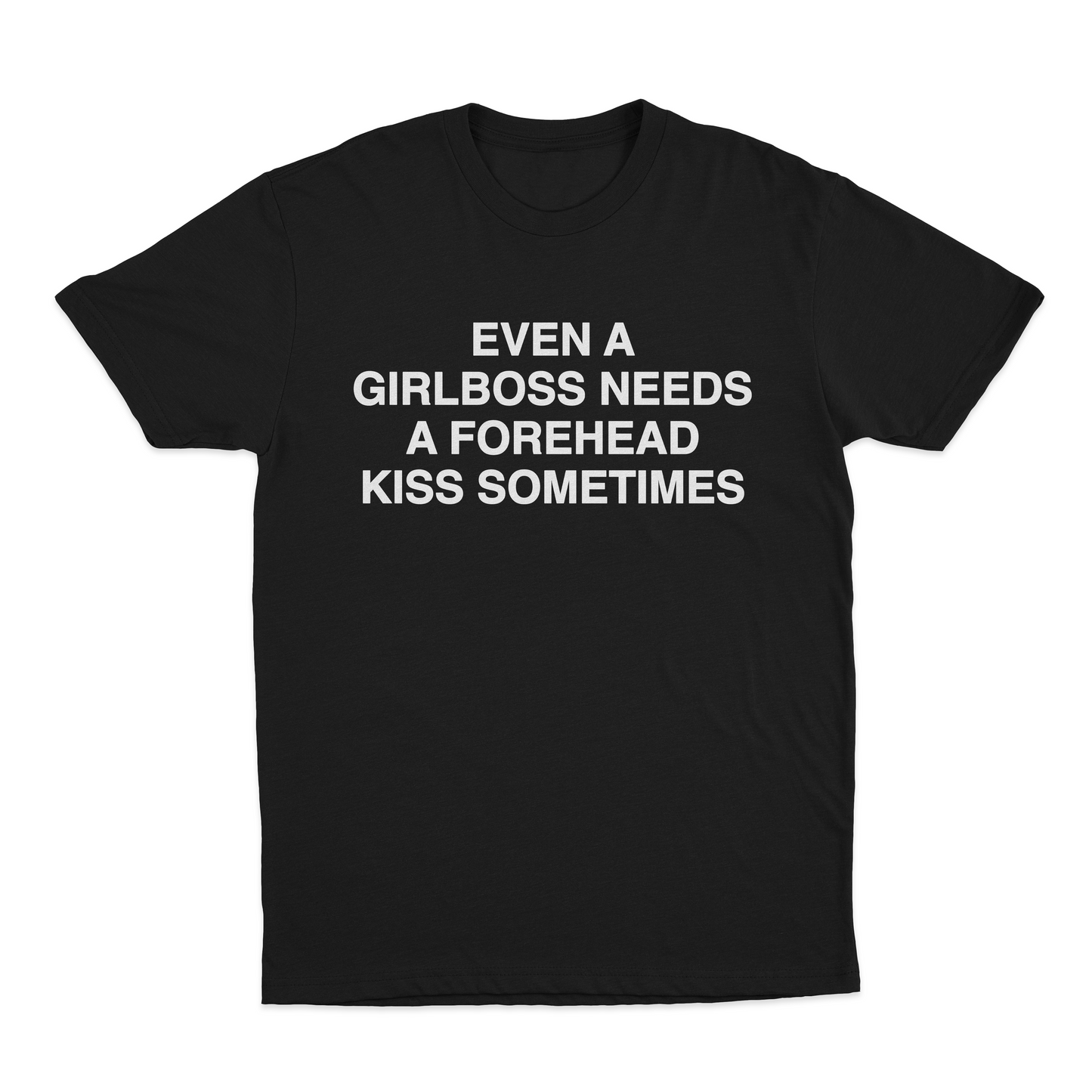 Even A Girlboss Needs A Forehead Kiss Sometimes T-Shirt