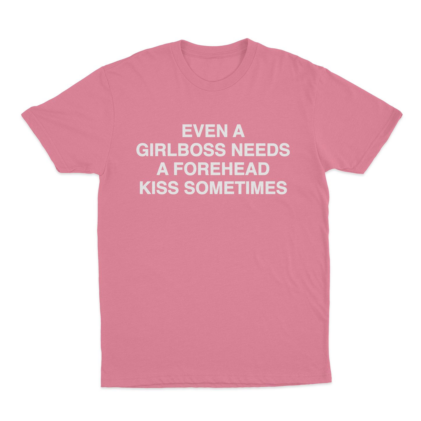 Even A Girlboss Needs A Forehead Kiss Sometimes T-Shirt