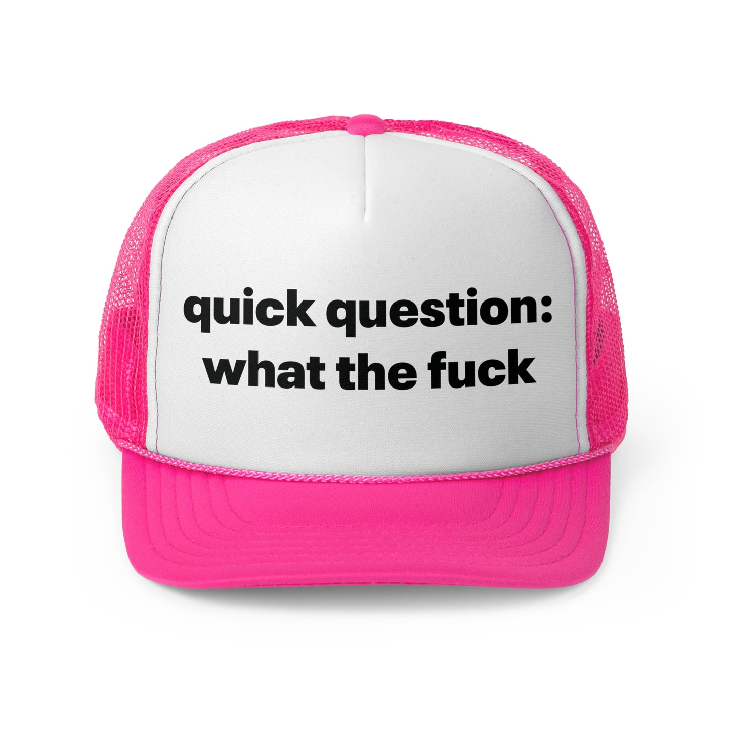 Quick Question What The Fuck Trucker Hat