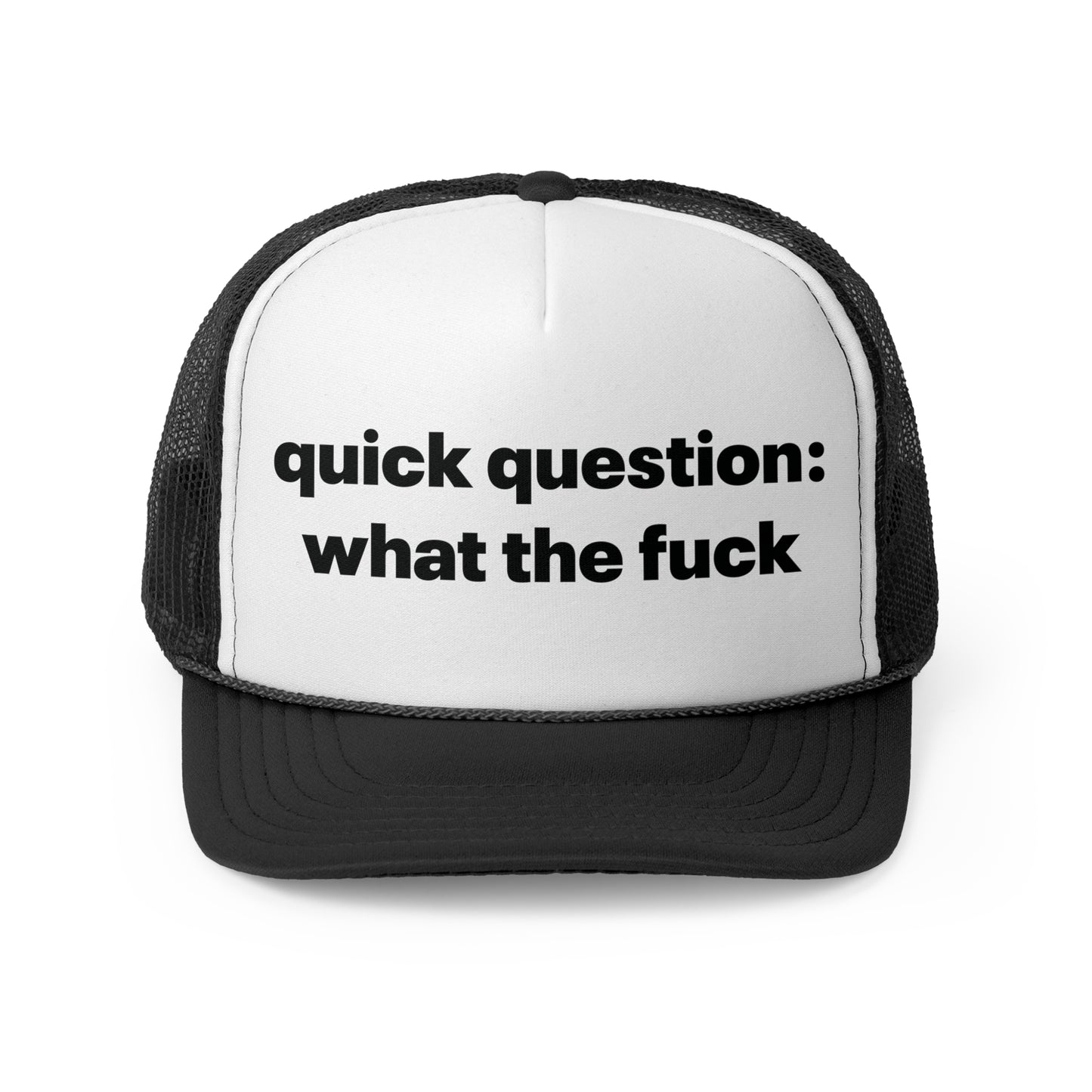 Quick Question What The Fuck Trucker Hat