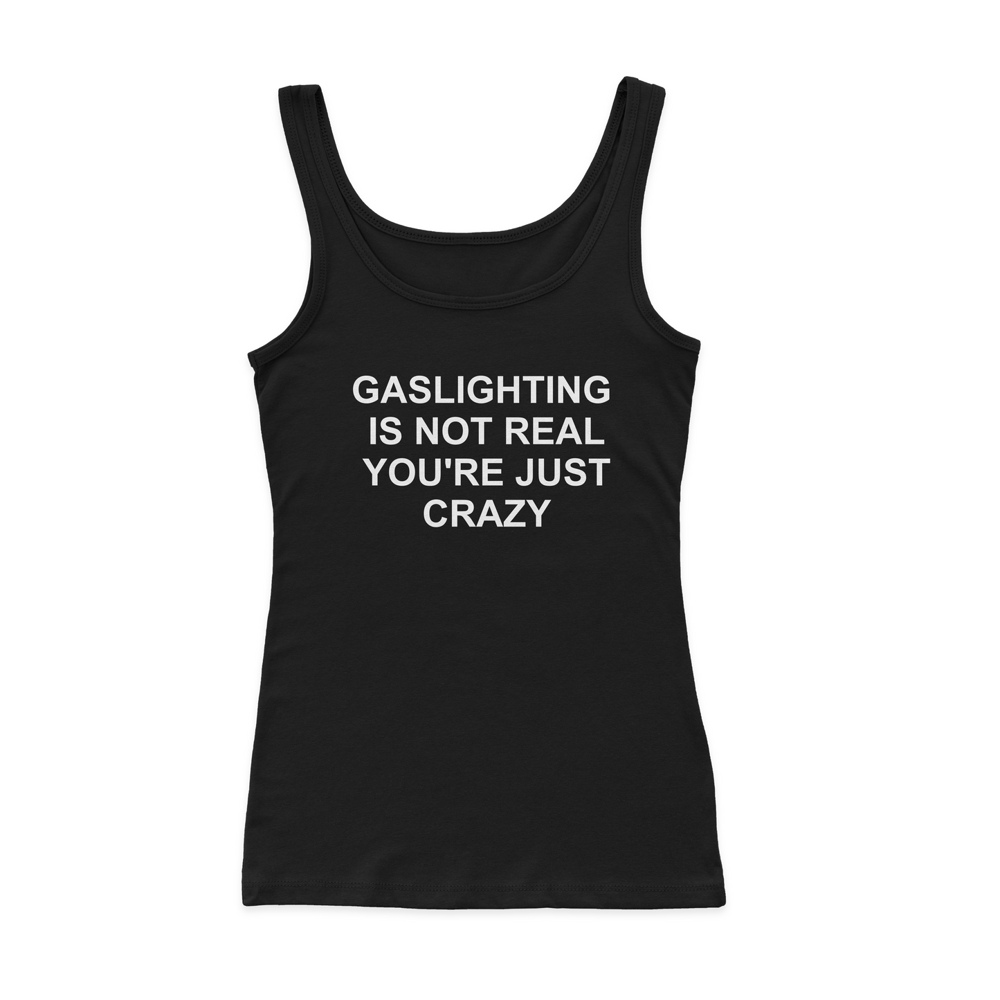 Gaslighting Is Not Real You're Just Crazy Ribbed Tank