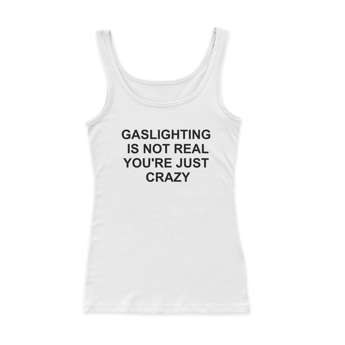 Gaslighting Is Not Real You're Just Crazy Ribbed Tank