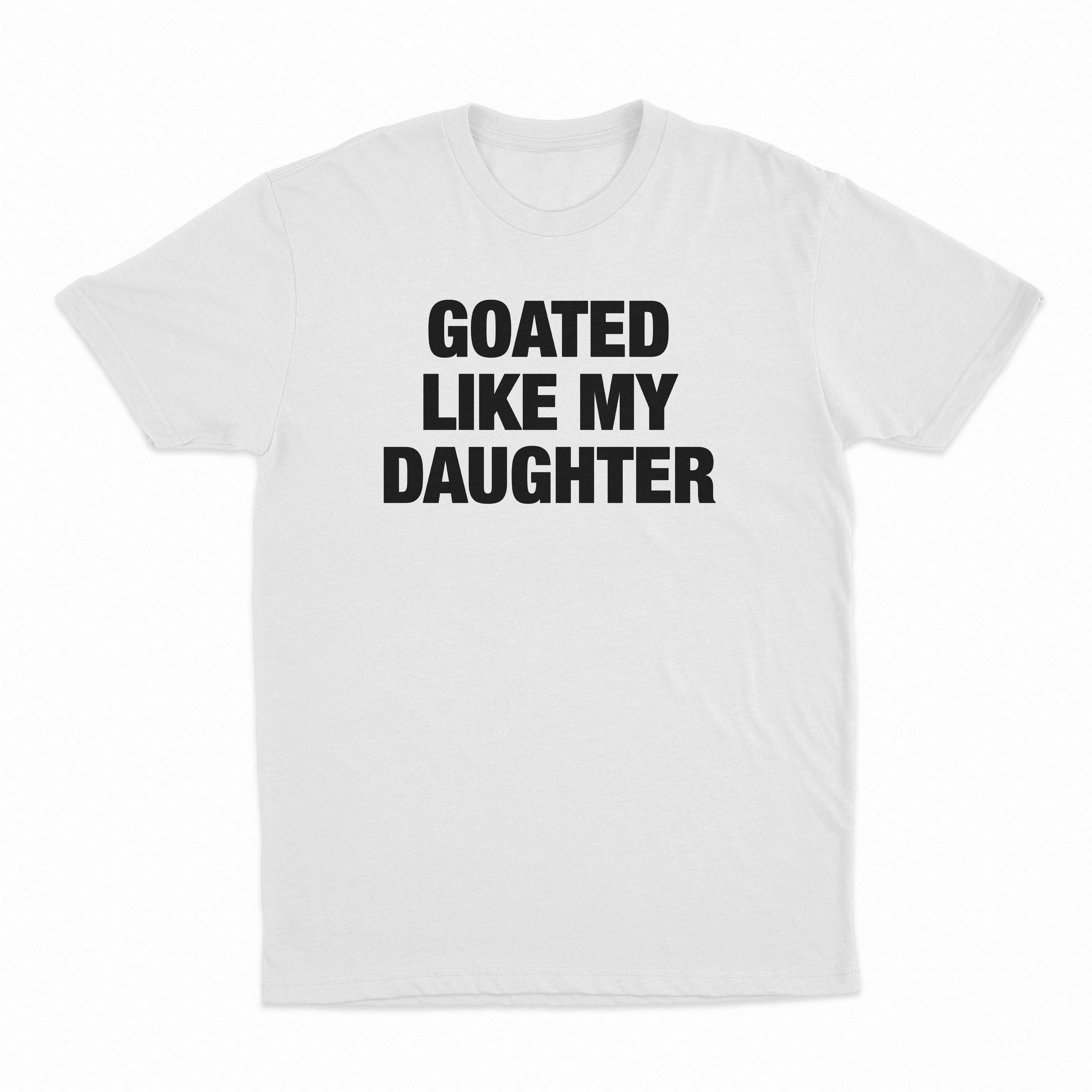 Goated Like My Daughter T-Shirt
