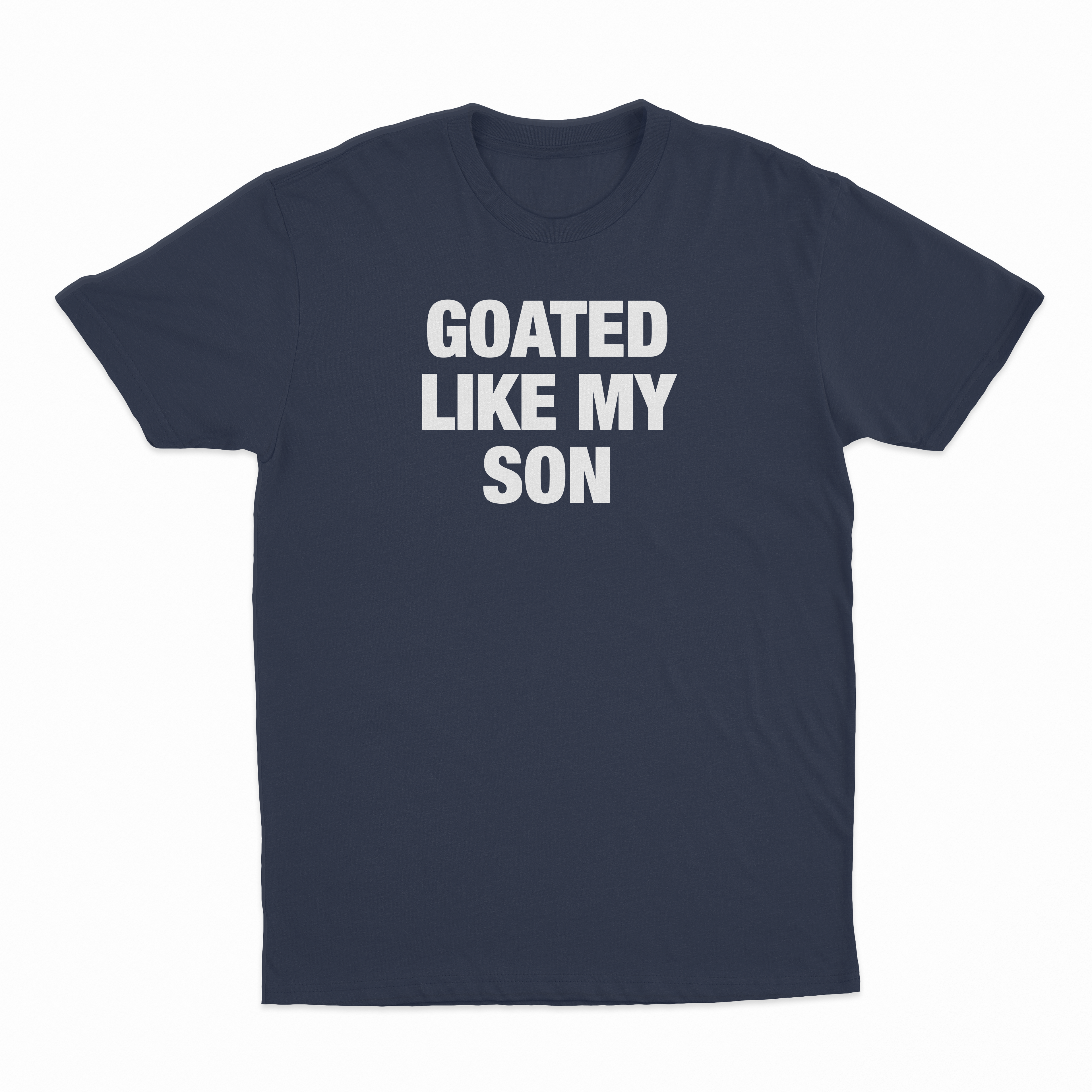 Goated Like My Son T-Shirt