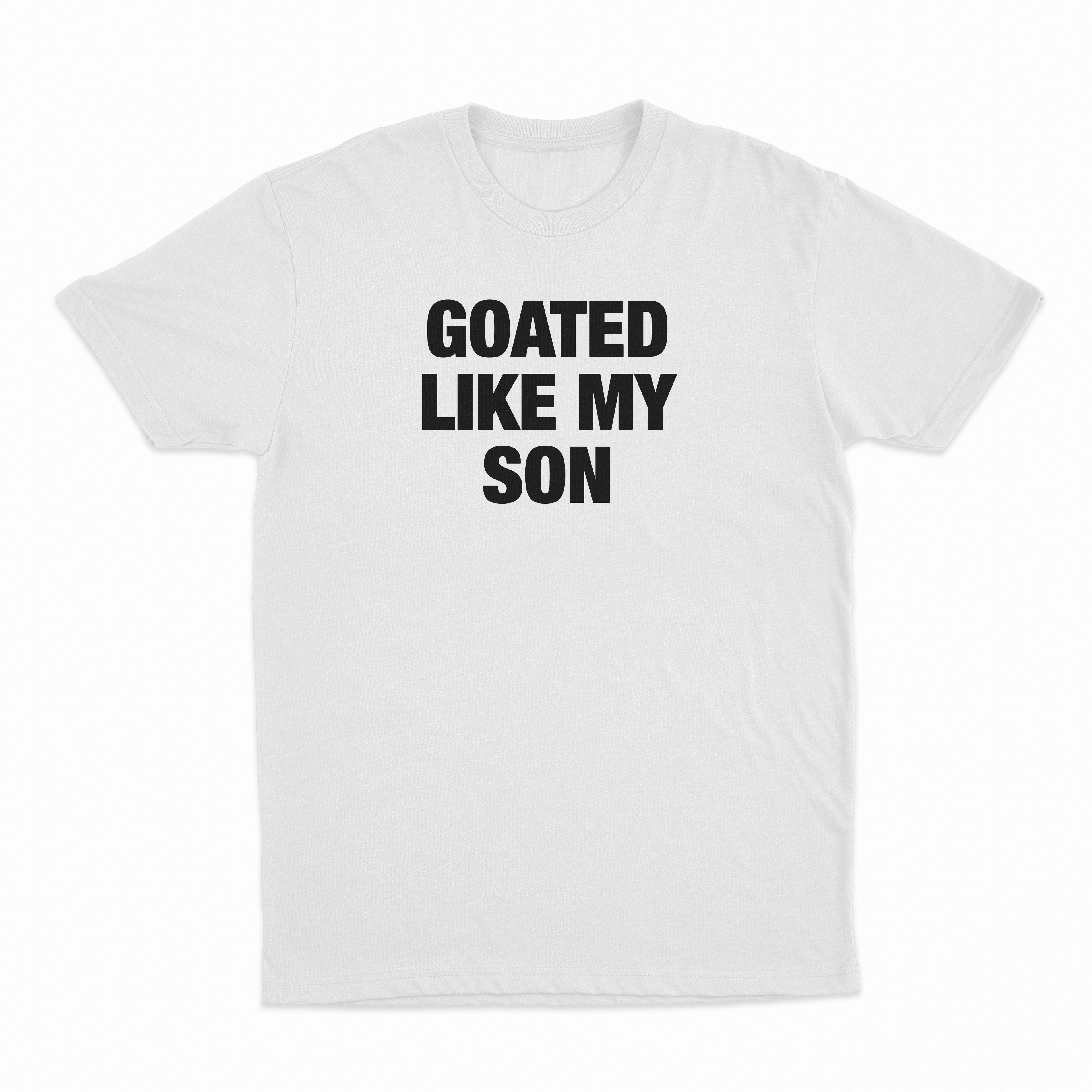 Goated Like My Son T-Shirt