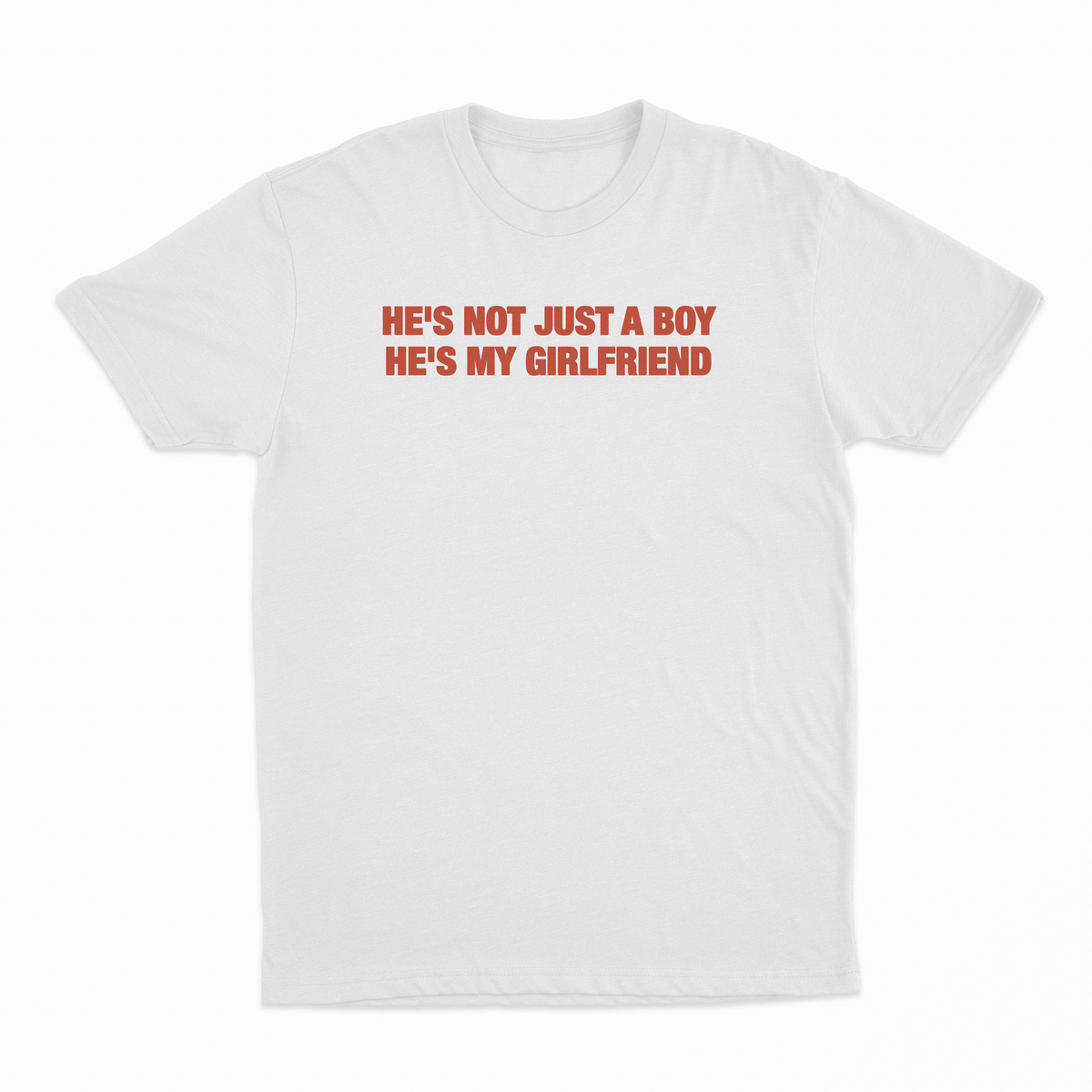 He's Not Just A Boy He's My Girlfriend T-Shirt
