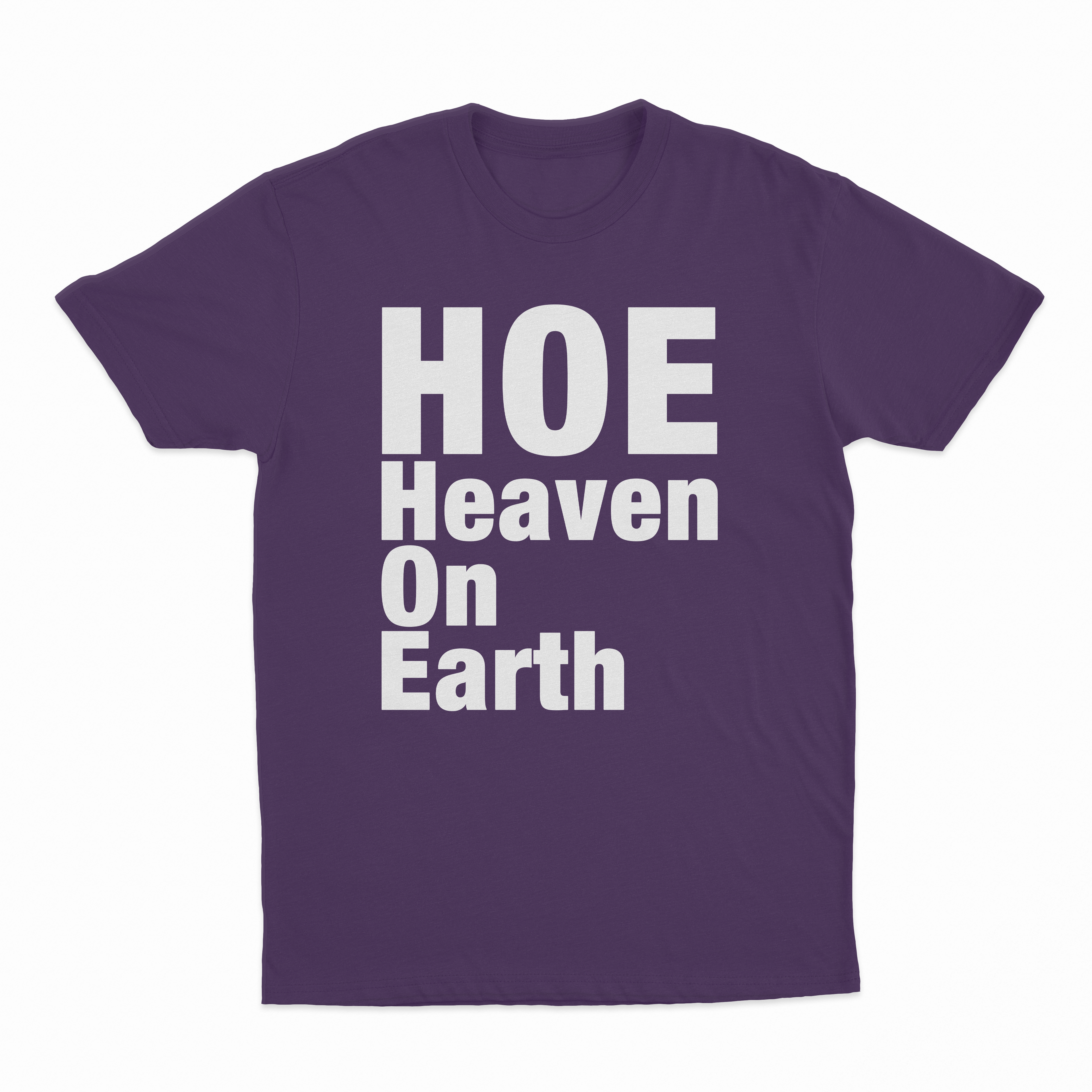 Hoe (Heaven On Earth) T-Shirt