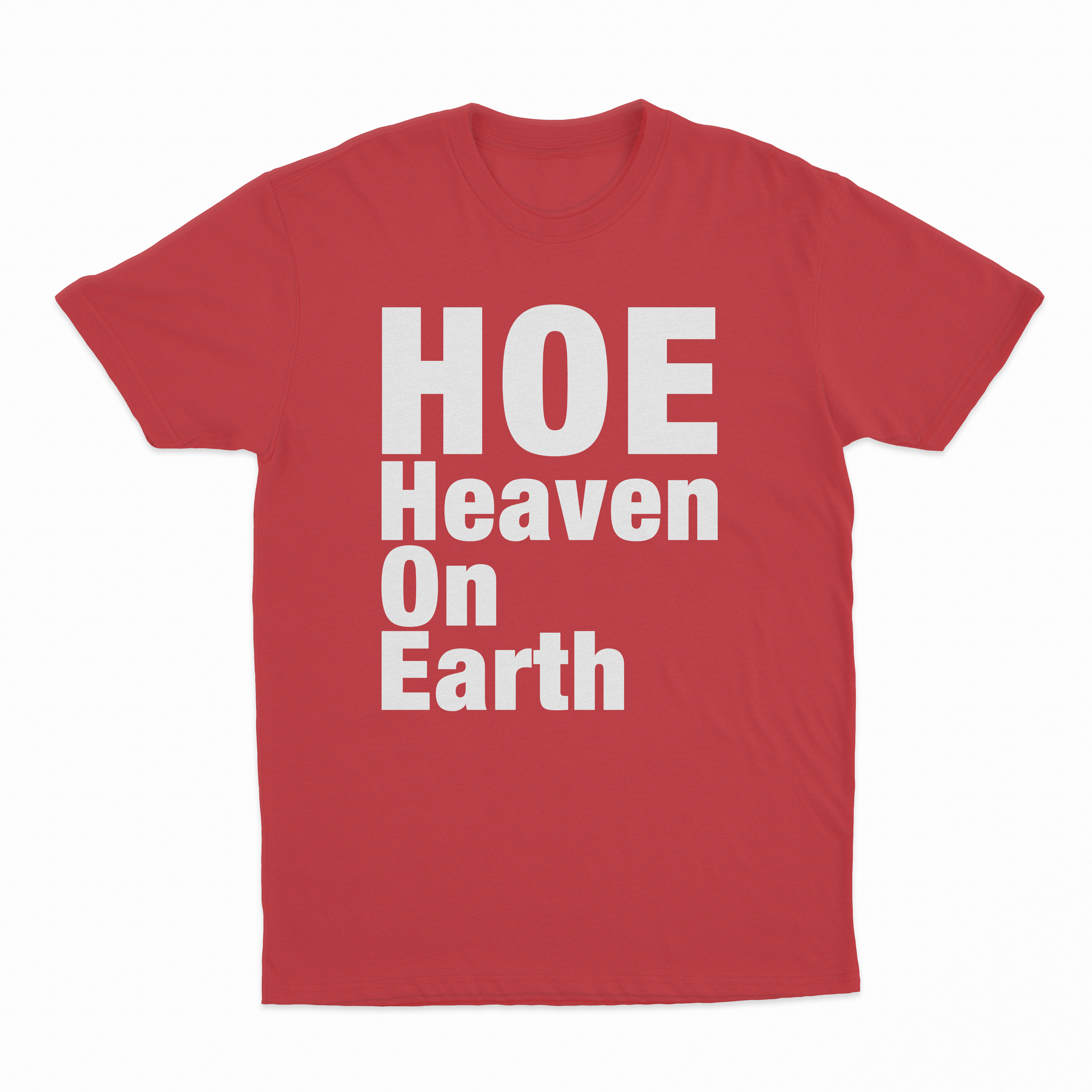 Hoe (Heaven On Earth) T-Shirt