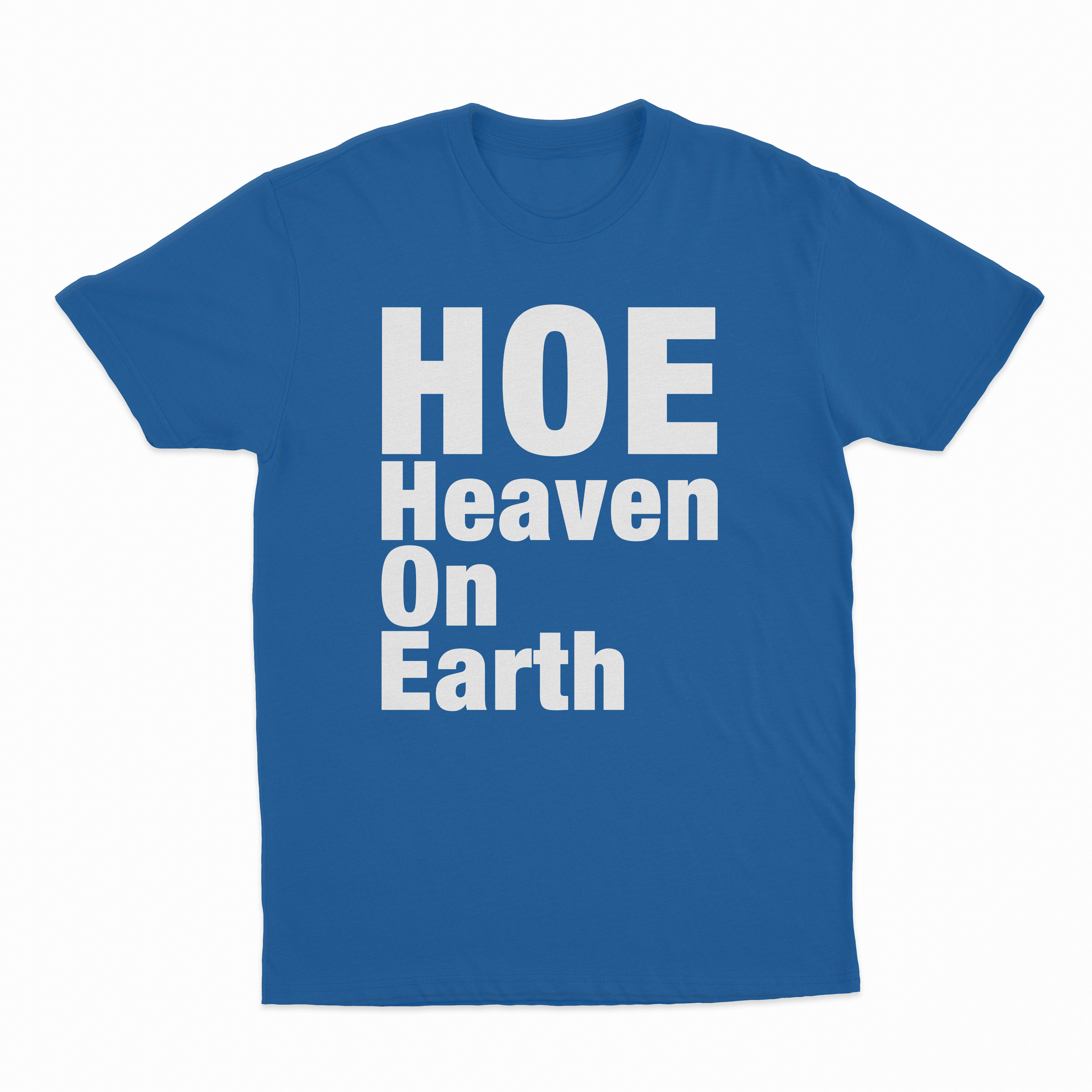 Hoe (Heaven On Earth) T-Shirt