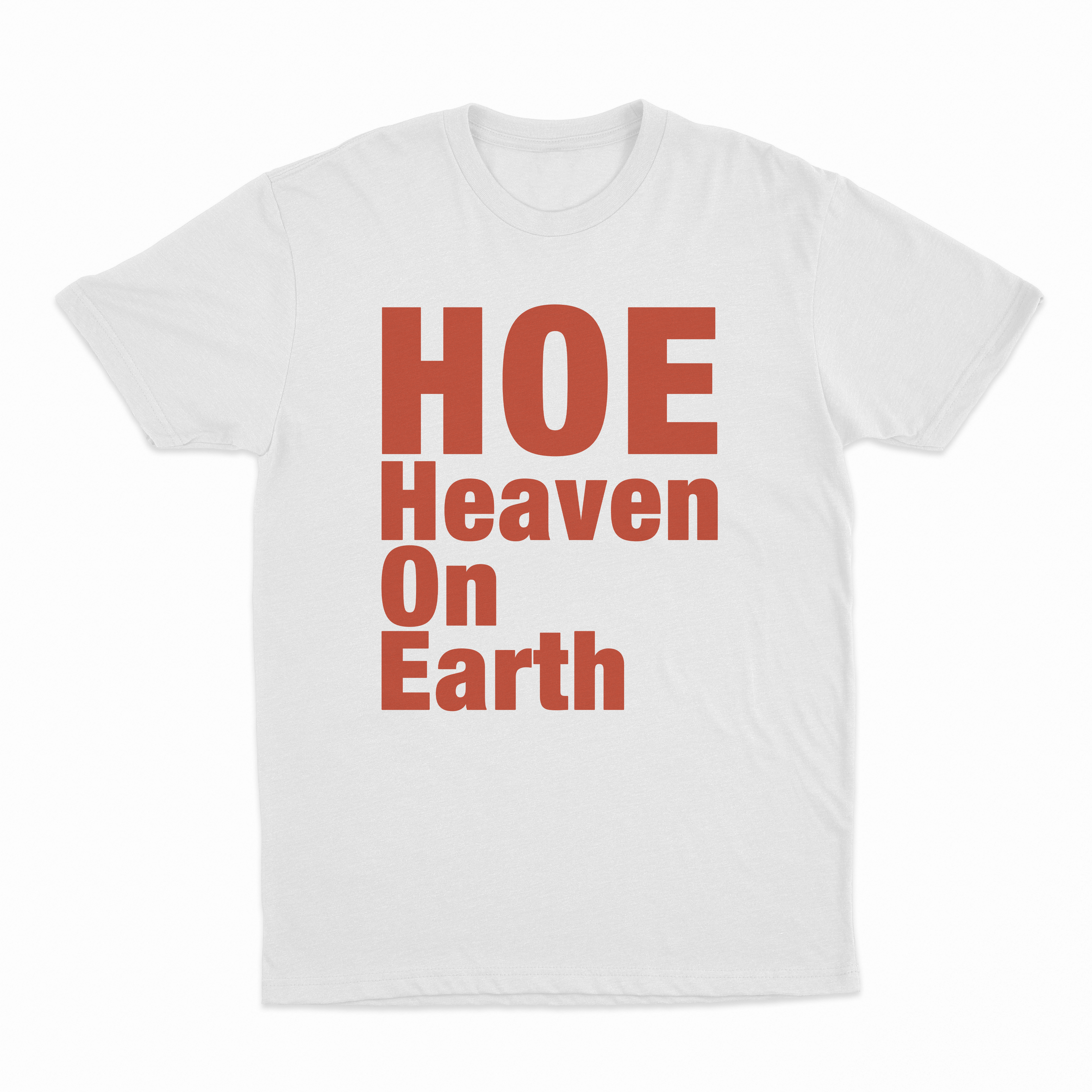 Hoe (Heaven On Earth) T-Shirt