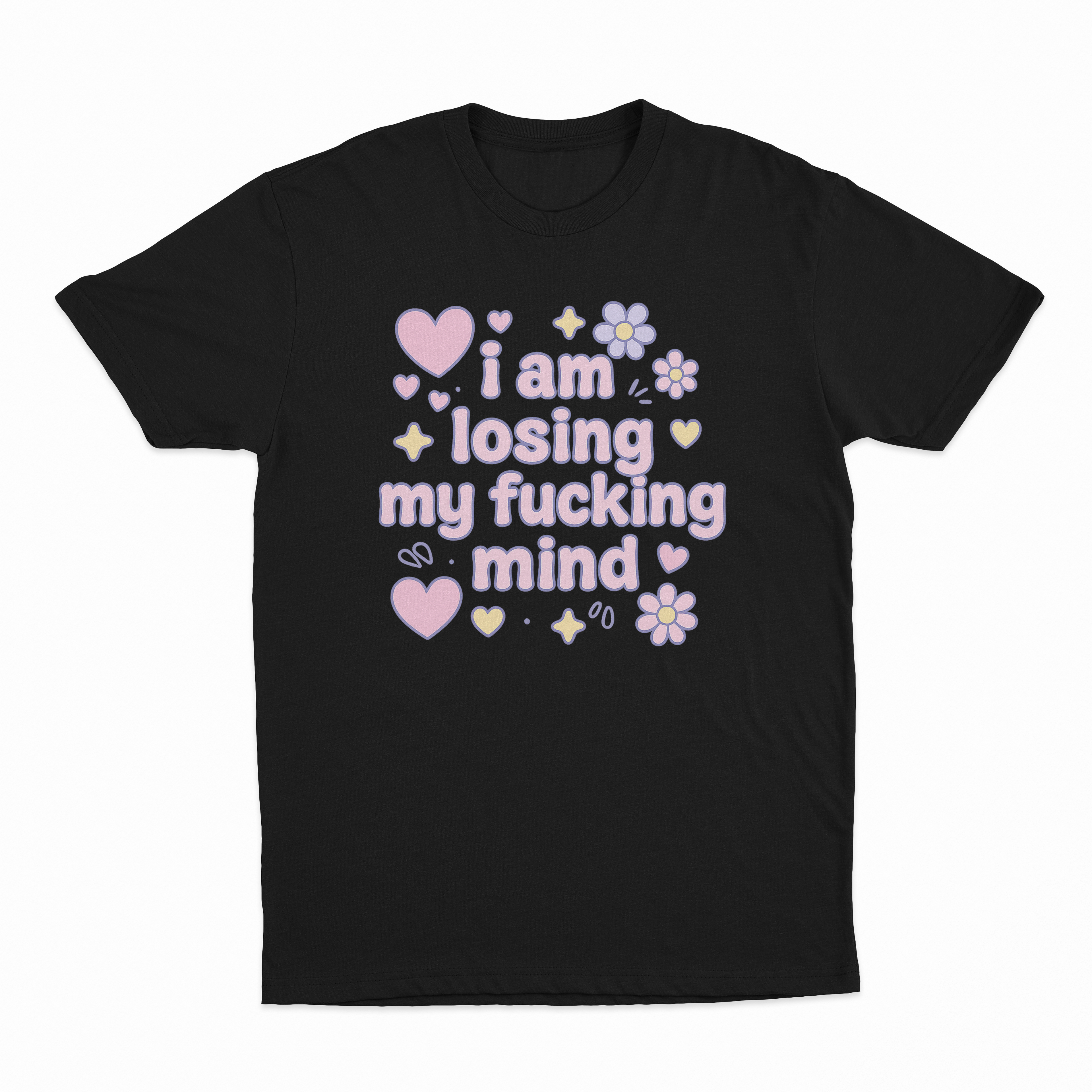 I Am Losing My Fucking Mind T-Shirt