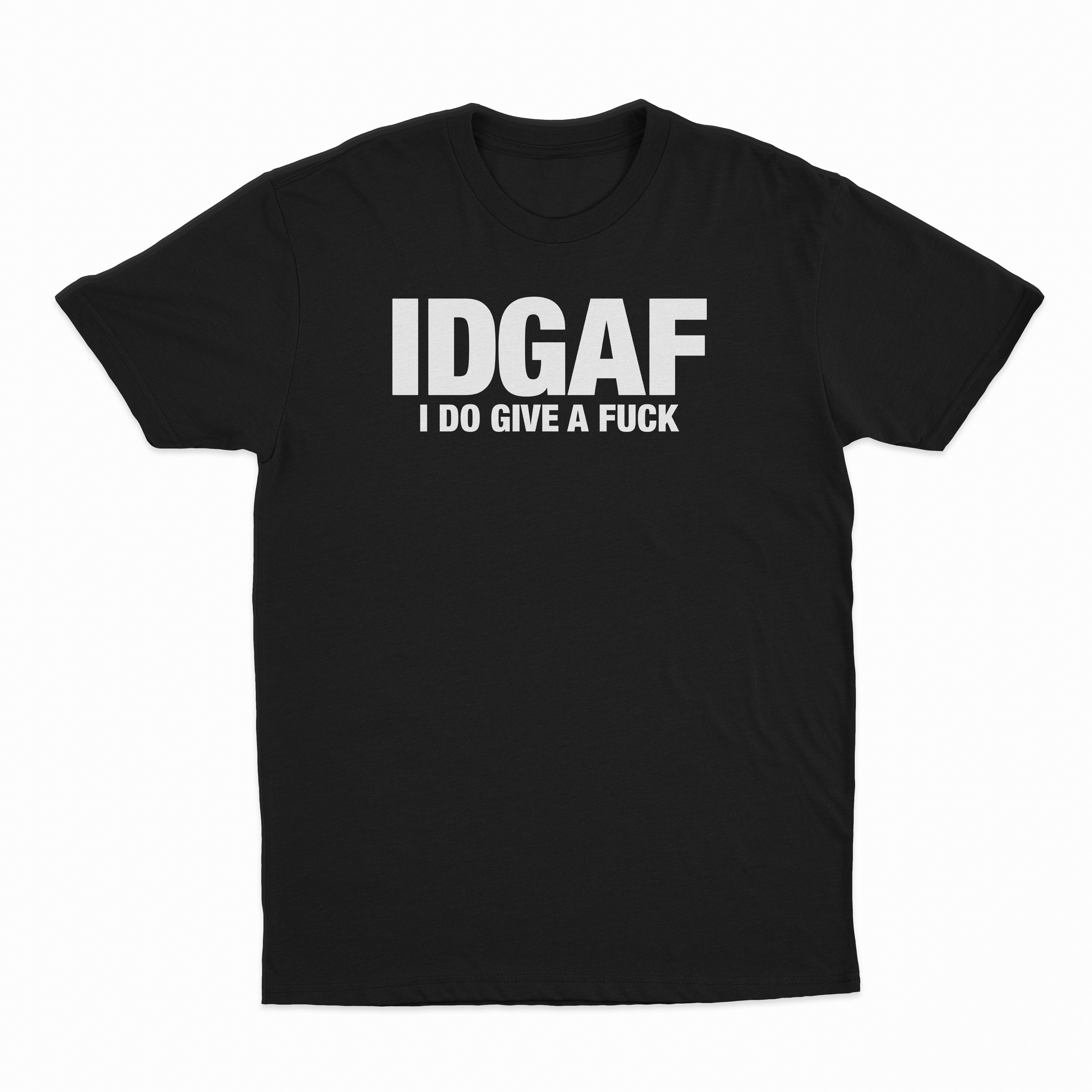IDGAF (I Do Give A Fuck) T-Shirt