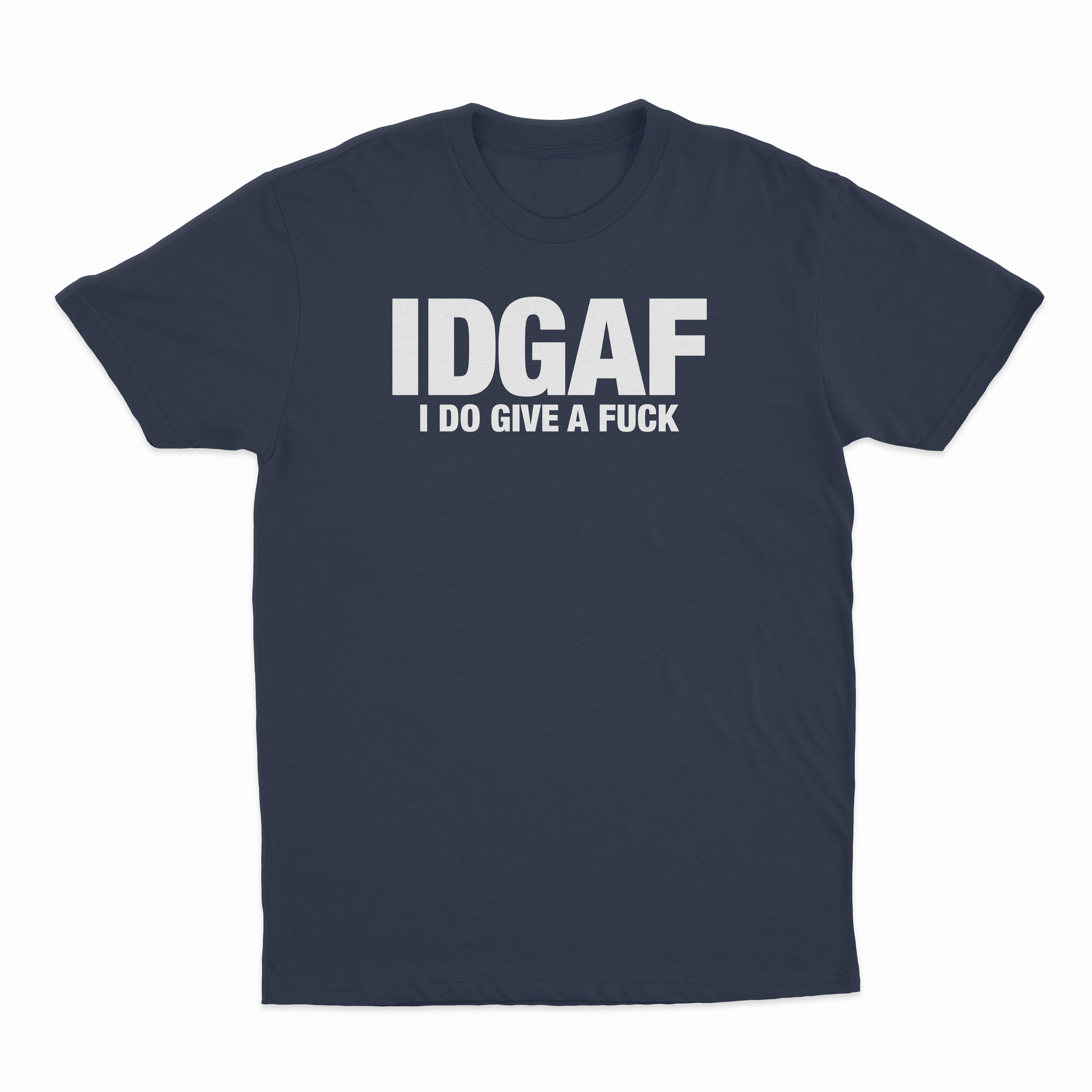 IDGAF (I Do Give A Fuck) T-Shirt