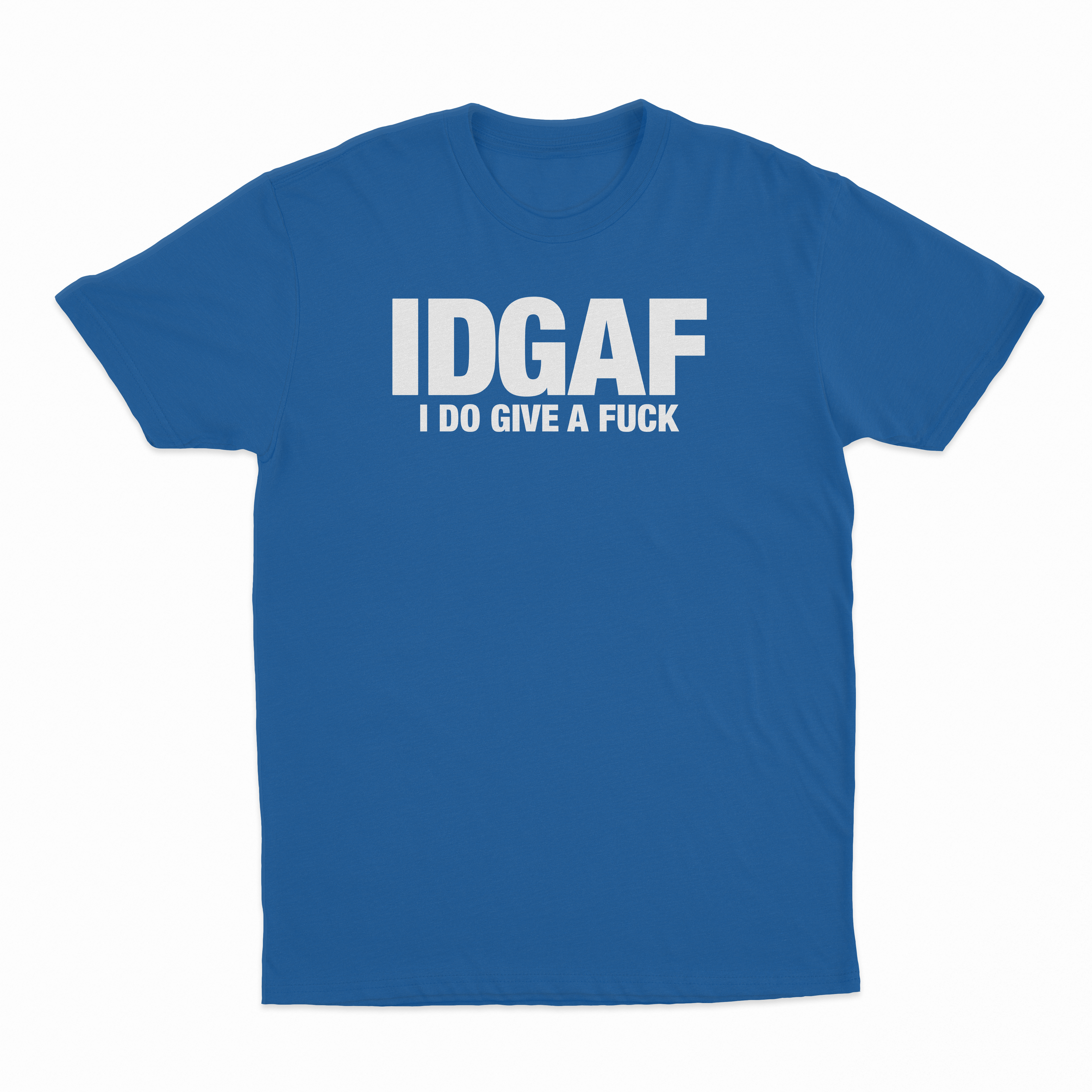 IDGAF (I Do Give A Fuck) T-Shirt