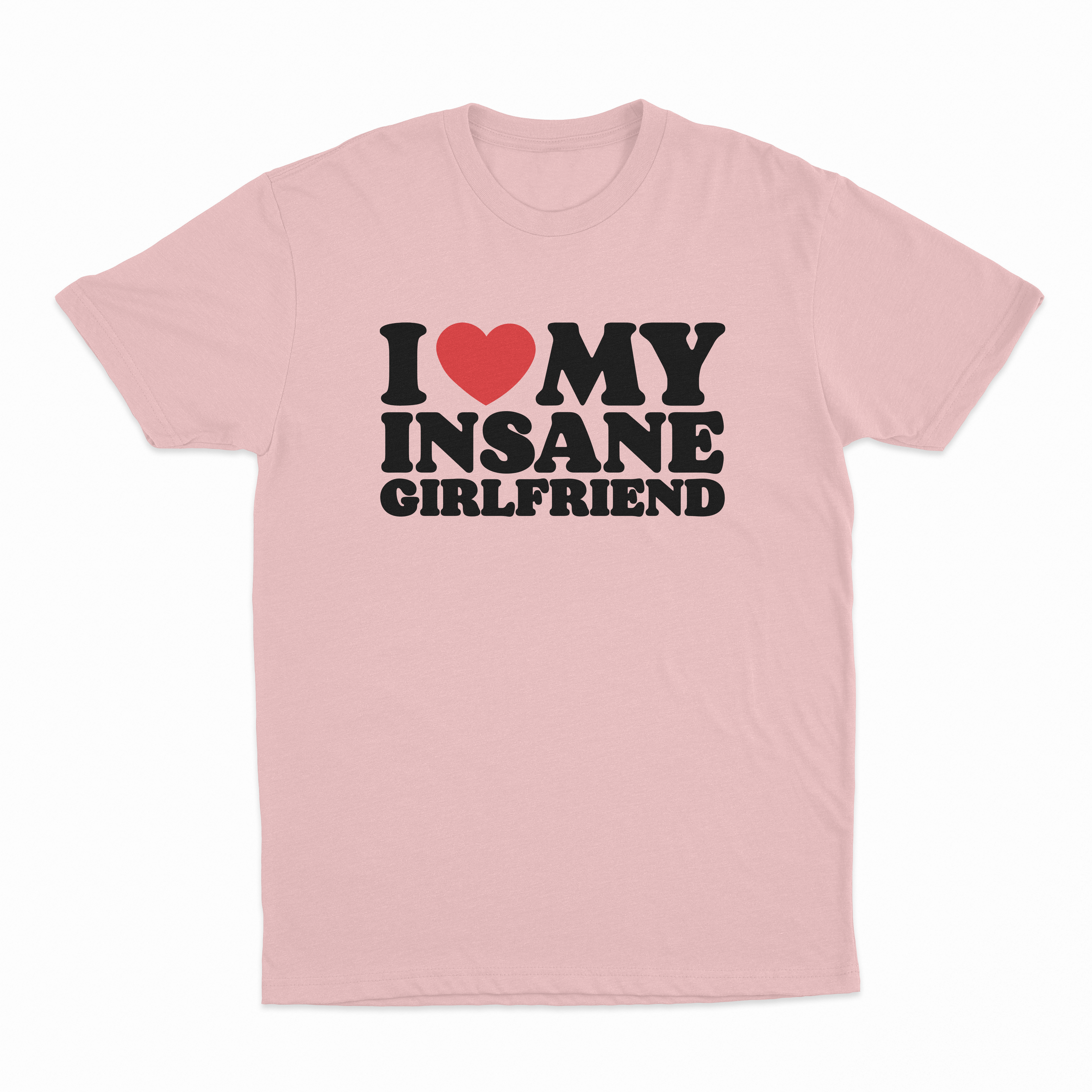 I Heart My Insane Girlfriend T-Shirt