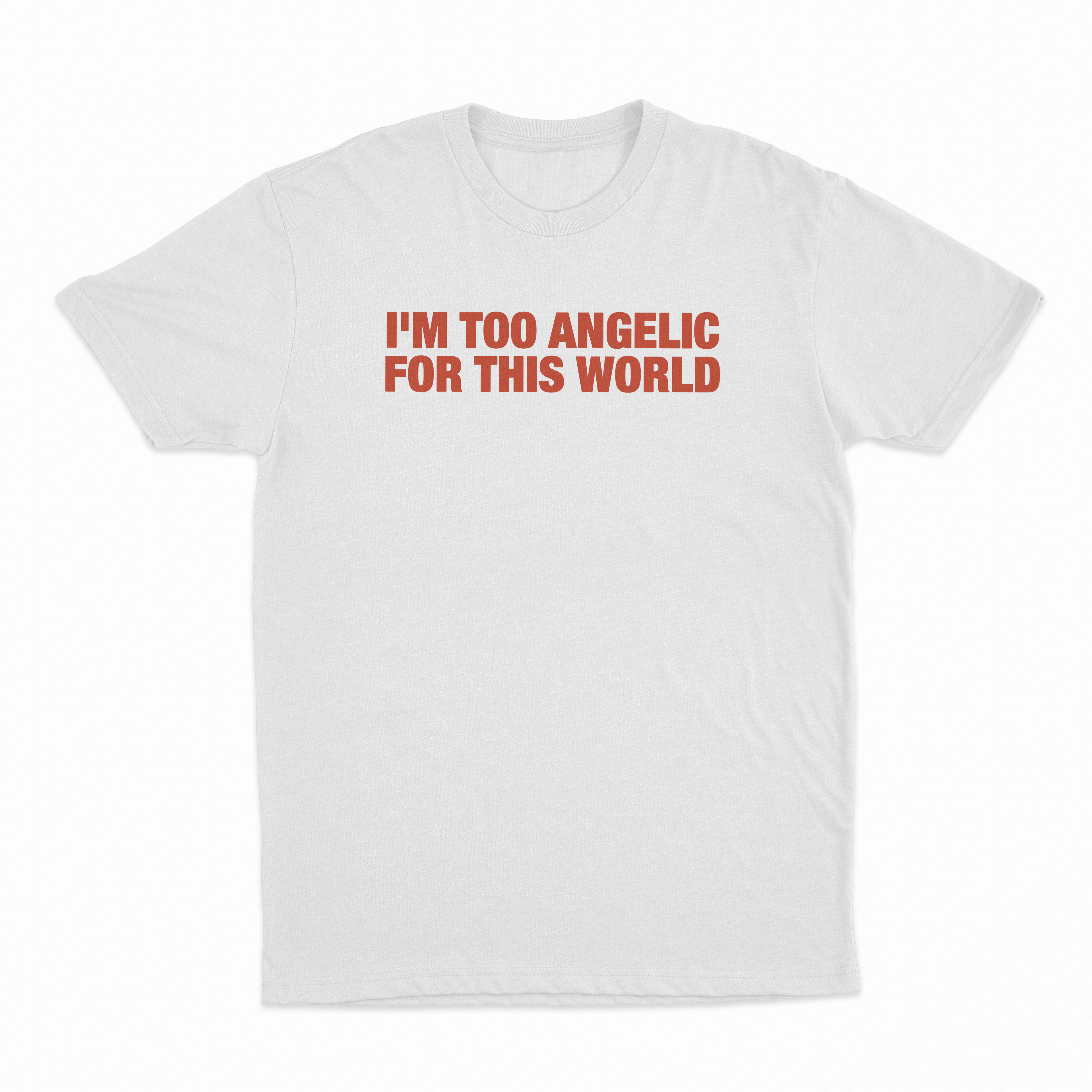 I'm Too Angelic For This World T-Shirt