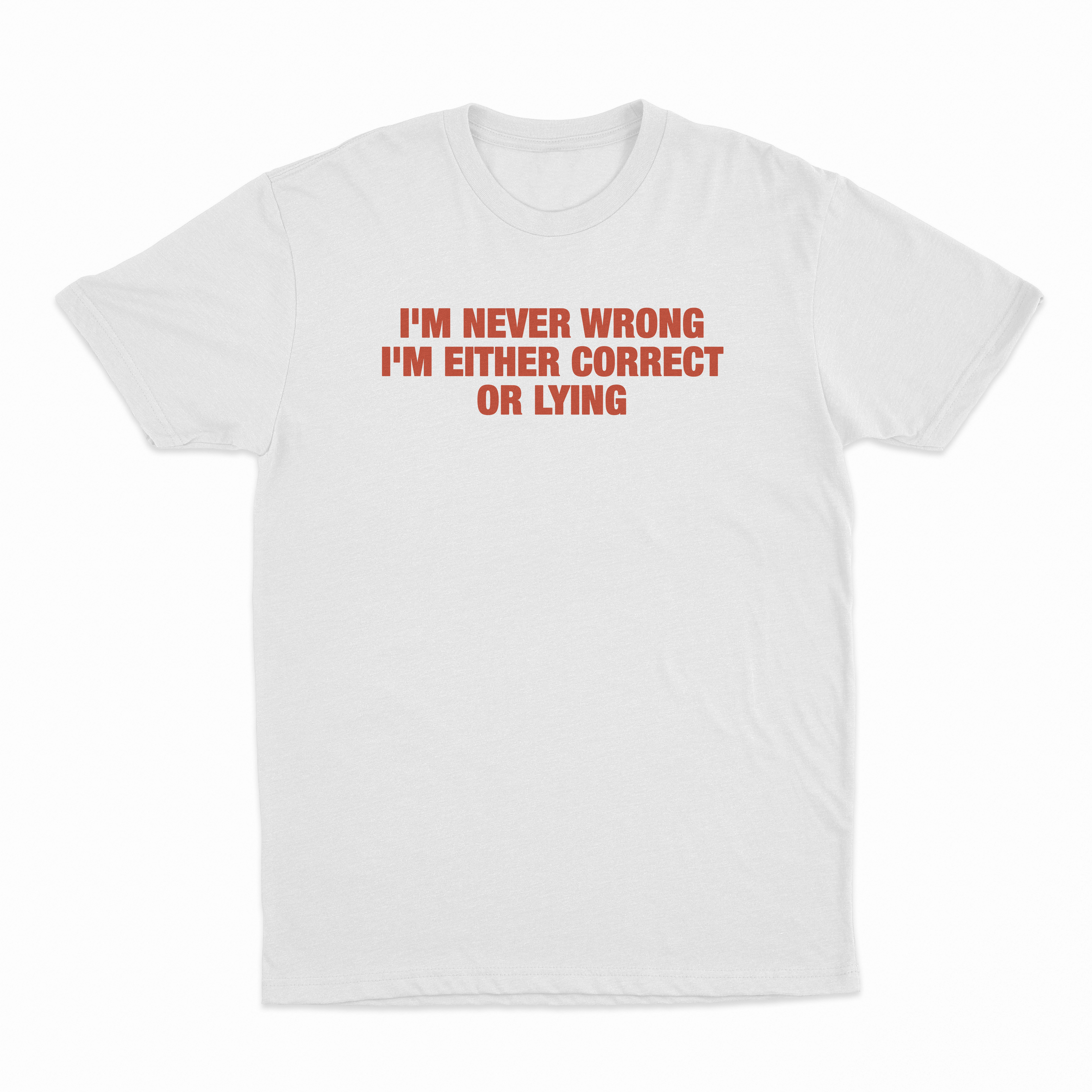 I'm Never Wrong I'm Either Correct Or Lying T-Shirt