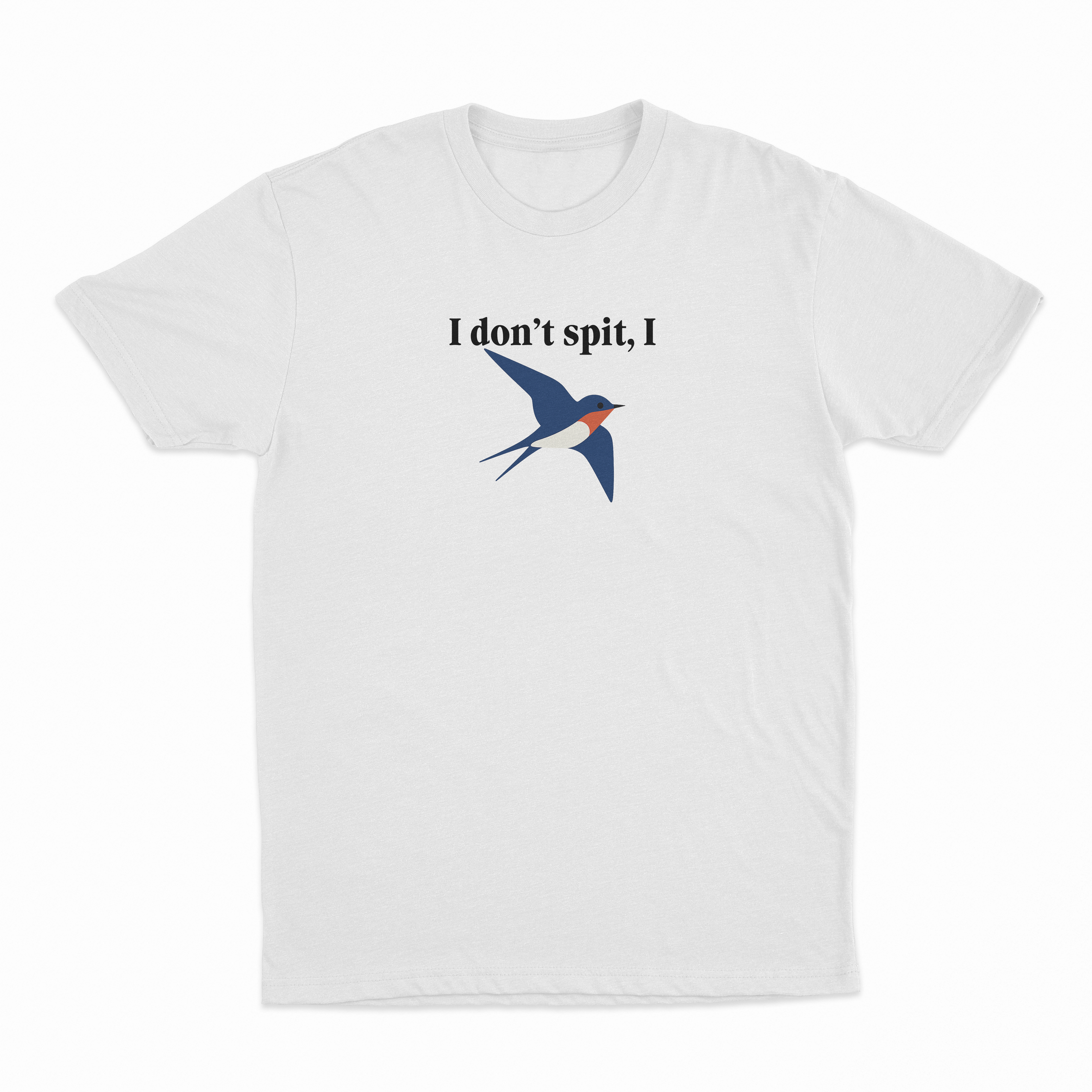 I Don't Spit I Swallow T-Shirt
