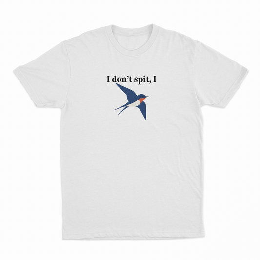 I Don't Spit I Swallow T-Shirt
