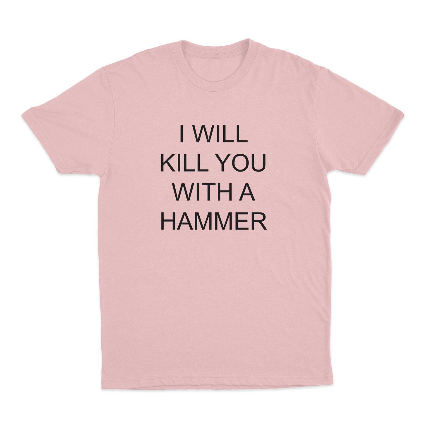 I Will Kill You With A Hammer T-Shirt