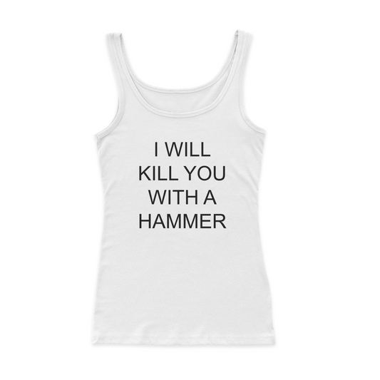 I Will Kill You With A Hammer Ribbed Tank