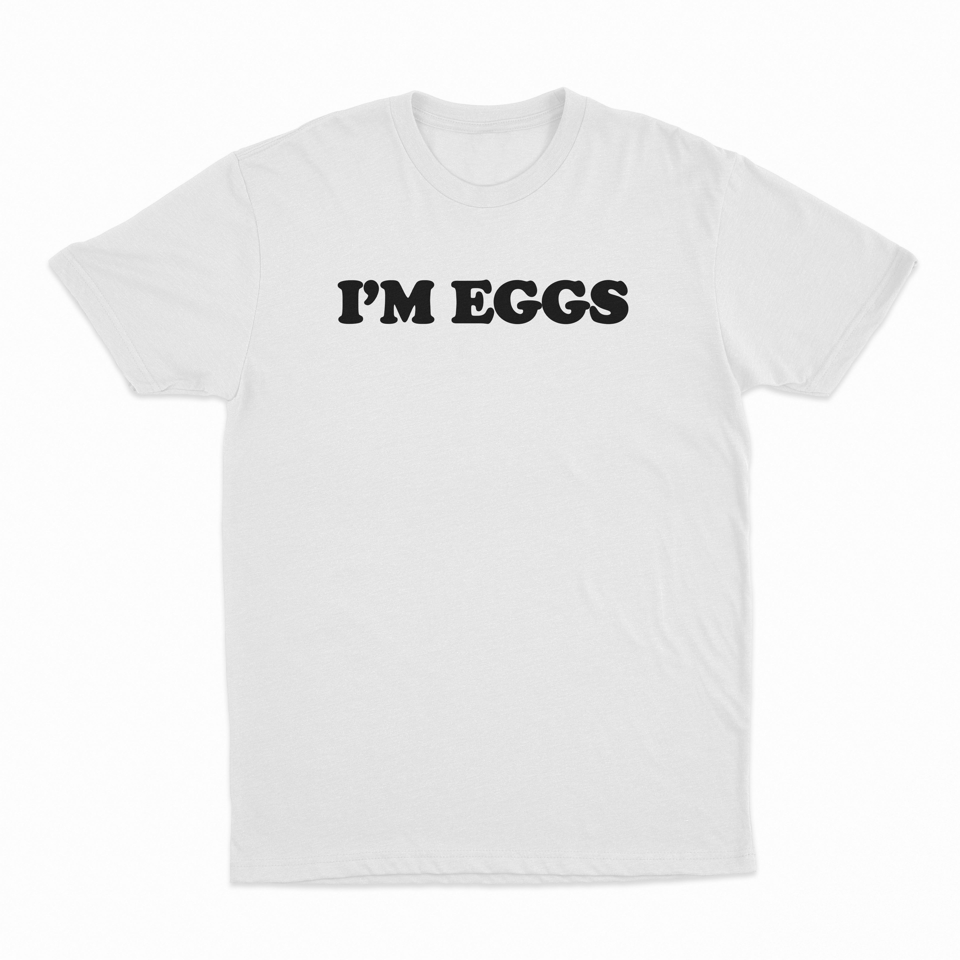 I'm Eggs T-Shirt