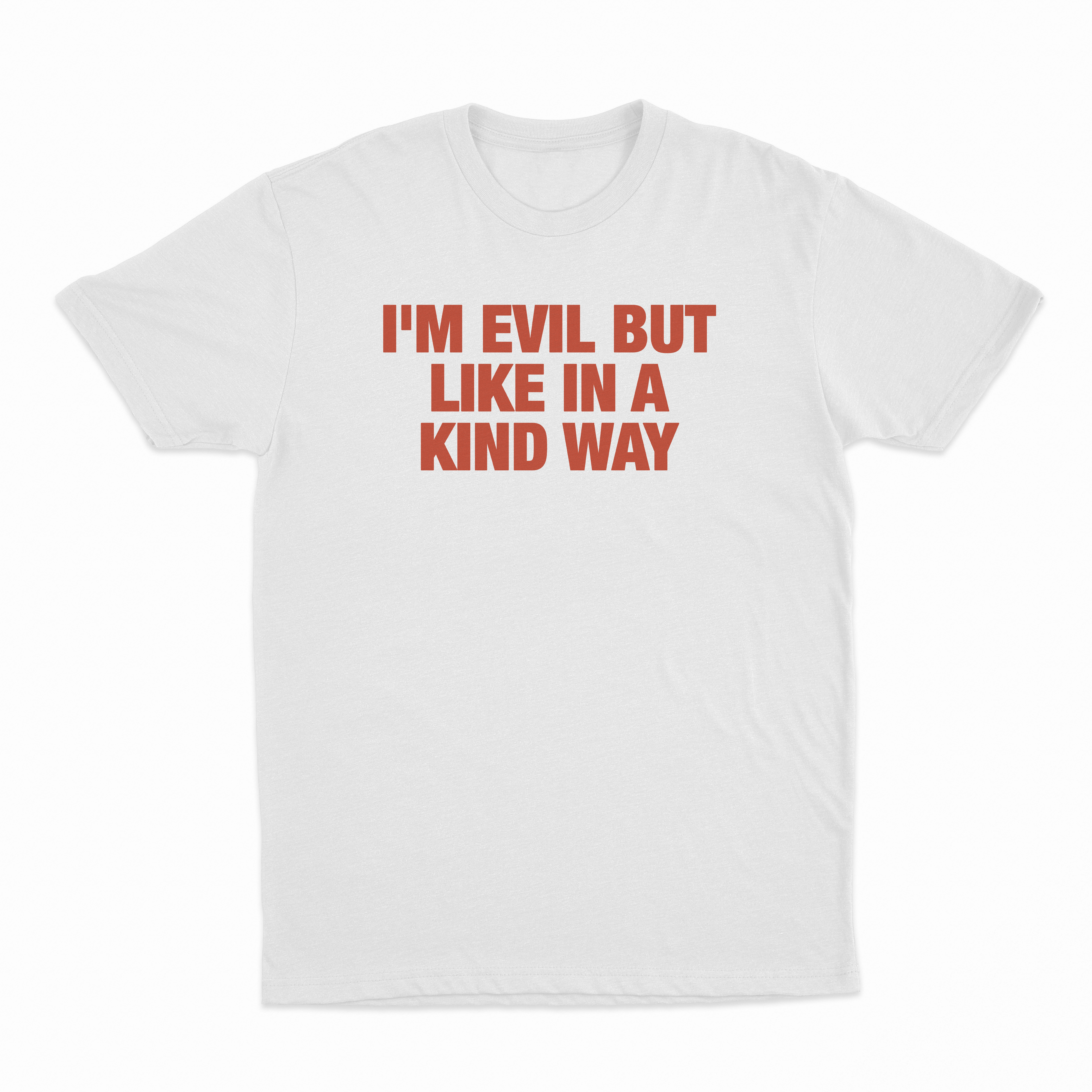 I'm Evil But Like In A Kind Way T-Shirt