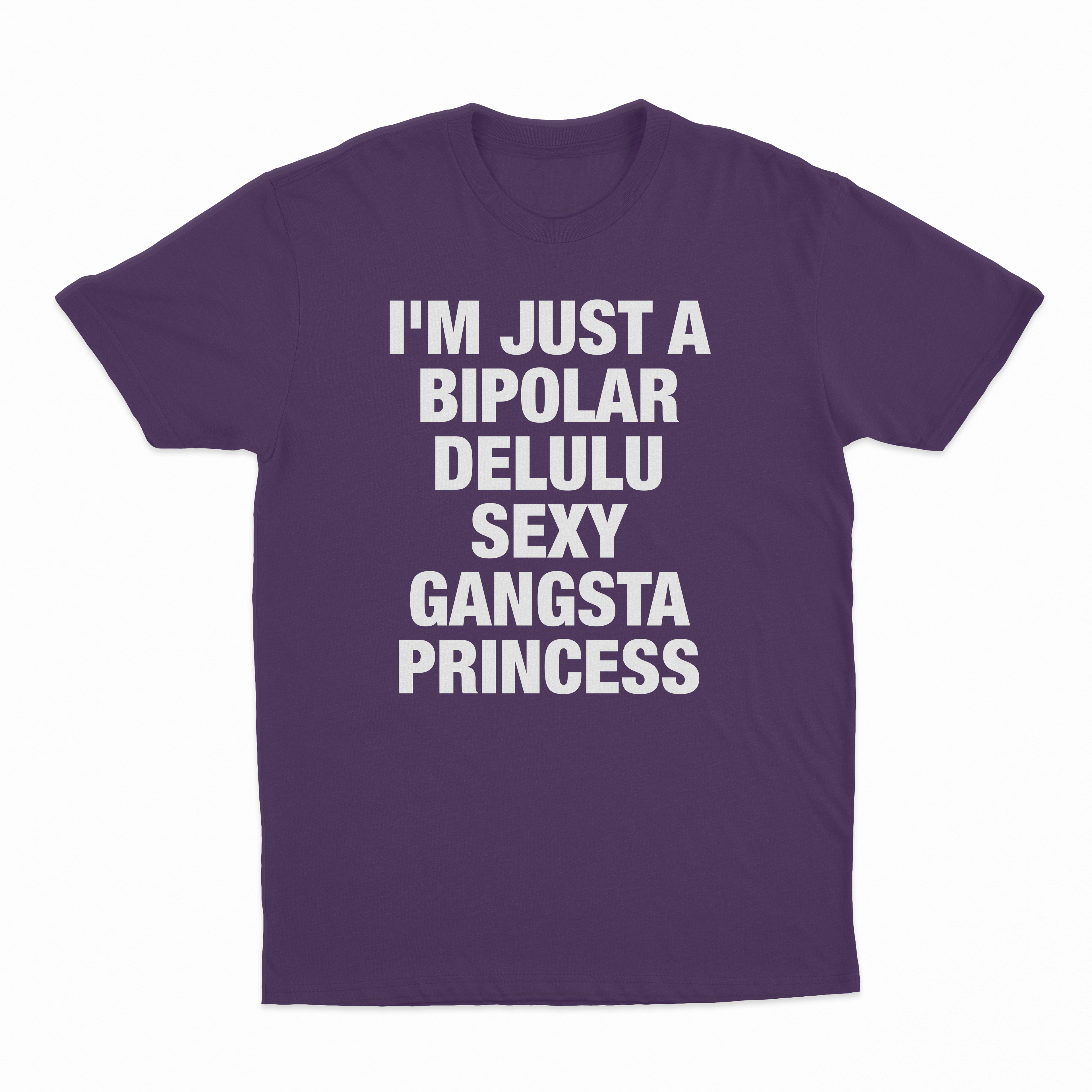 I'm Just A Bipolar Delulu Sexy Gangsta Princess T-Shirt