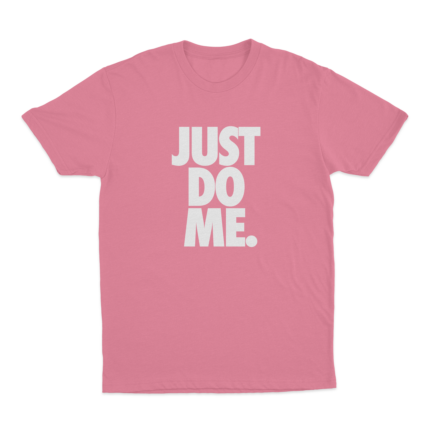 Just Do Me. T-Shirt