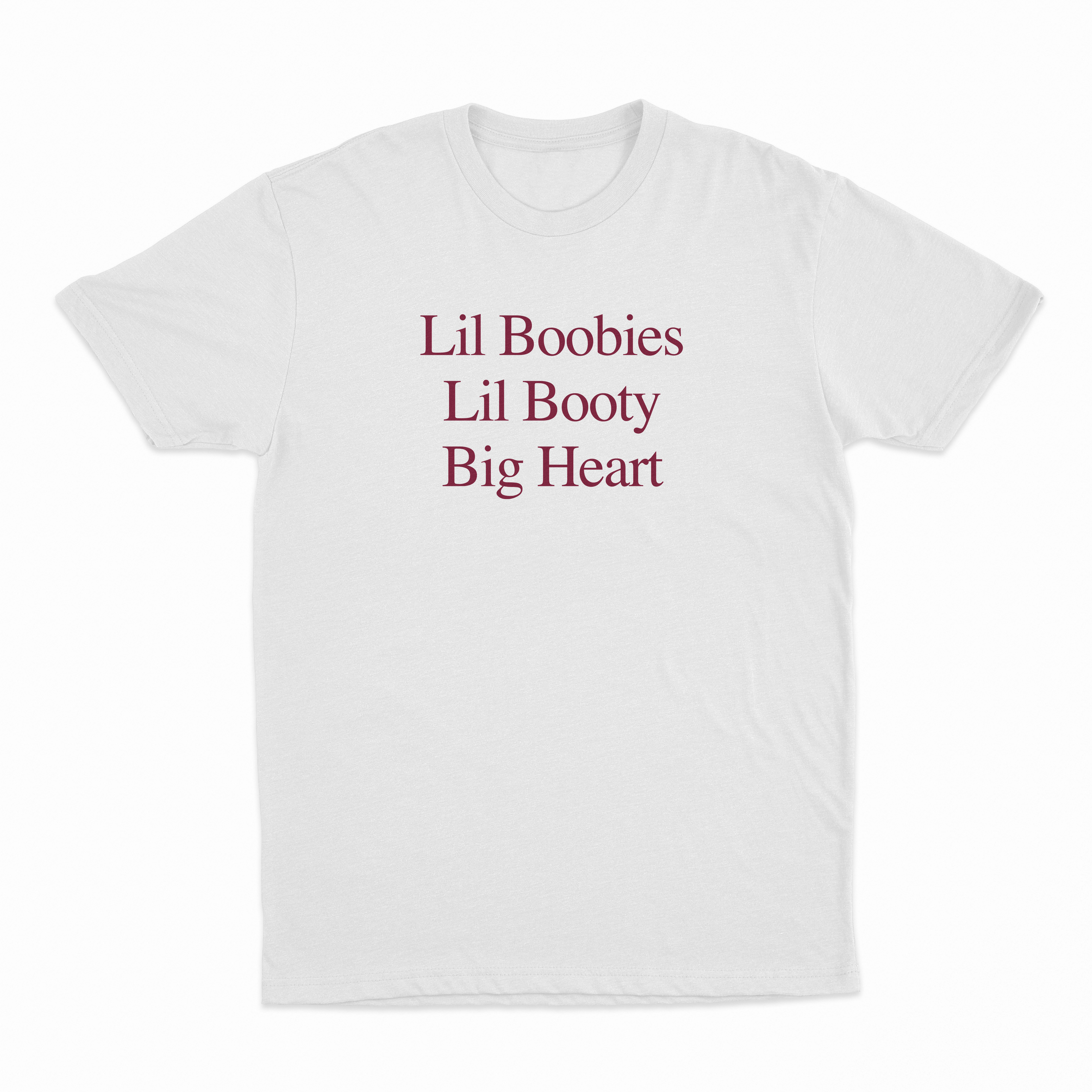 Lil Boobies Lil Booty Big Heart T-Shirt