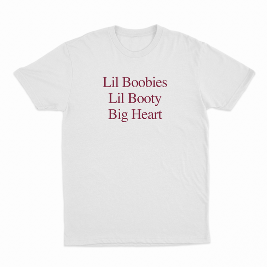 Lil Boobies Lil Booty Big Heart T-Shirt