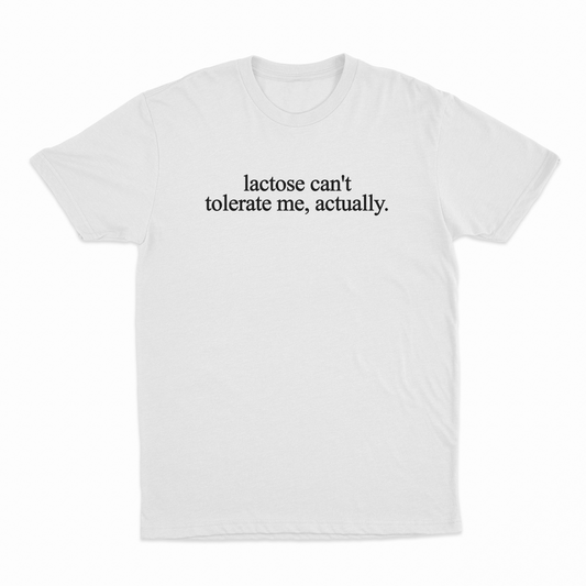 Lactose Can't Tolerate Me Actually T-Shirt