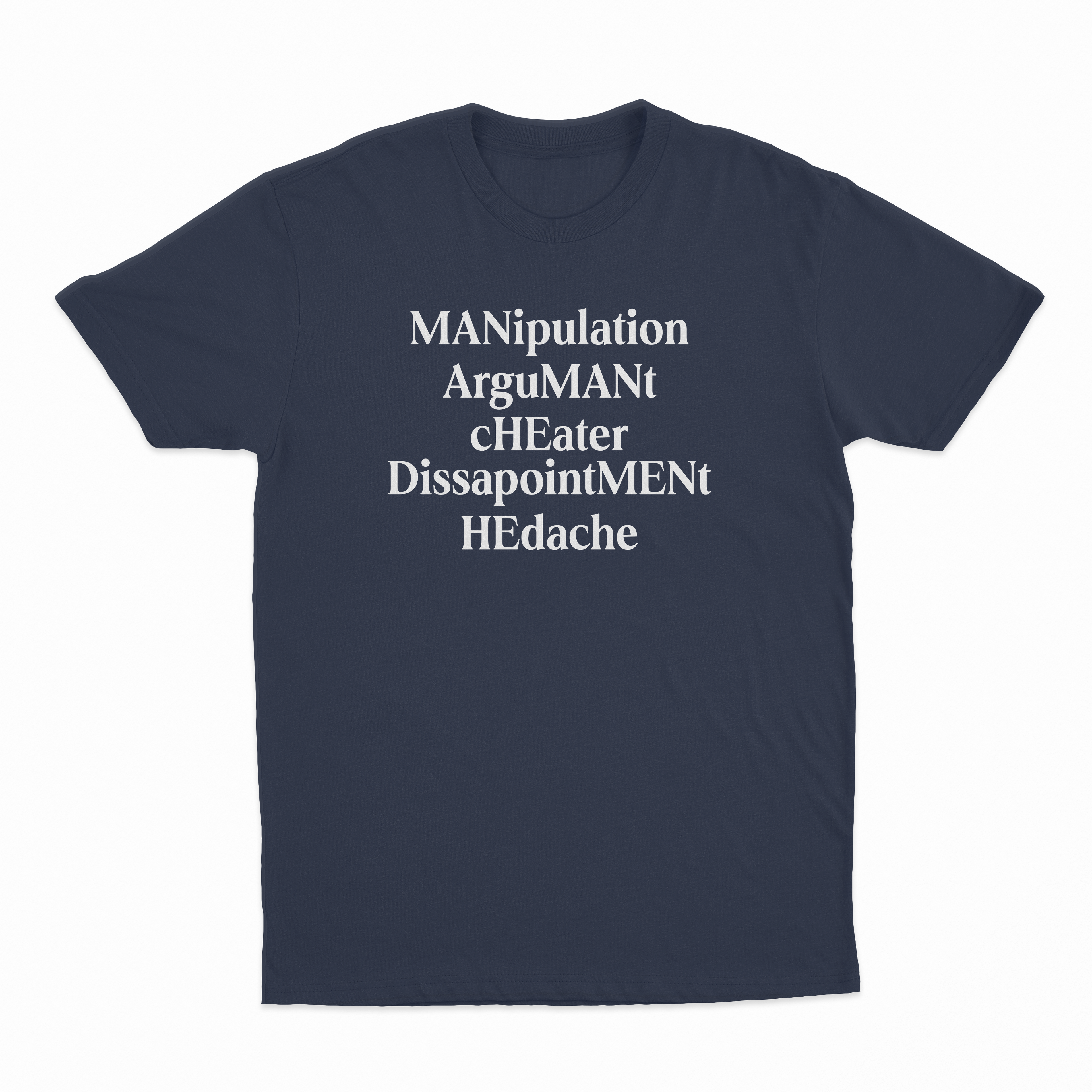 MANipulation ArguMANt cHEater DissapointMENt HEdacheT-Shirt