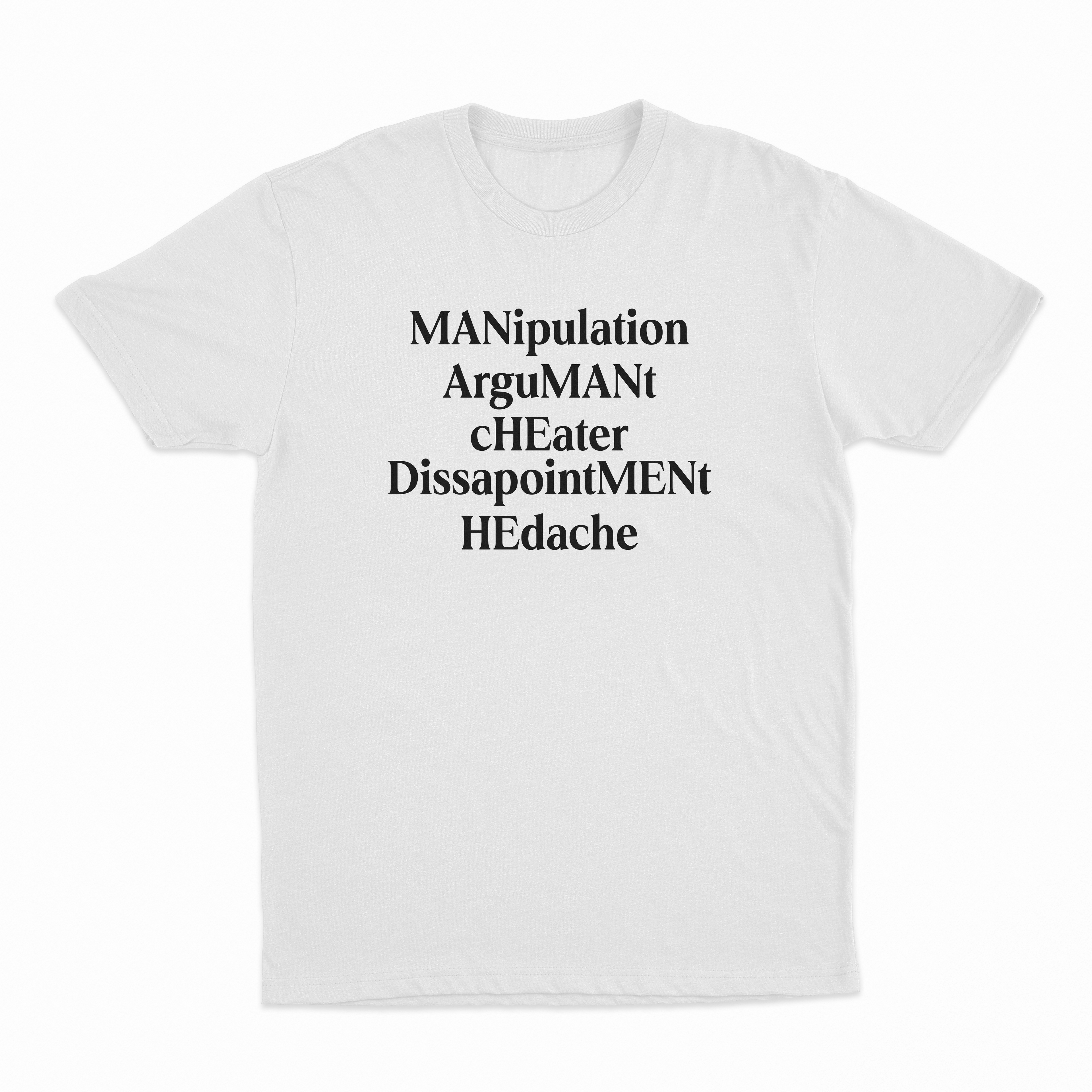 MANipulation ArguMANt cHEater DissapointMENt HEdacheT-Shirt