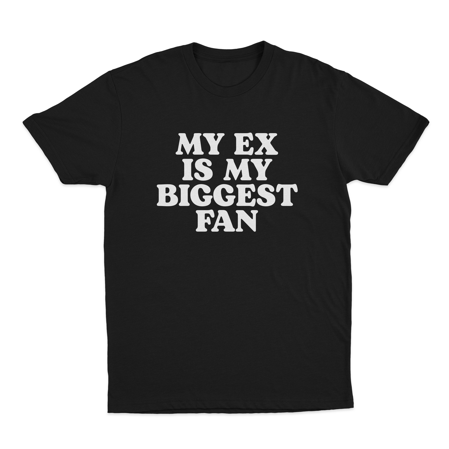 My Ex Is My Biggest Fan T-Shirt