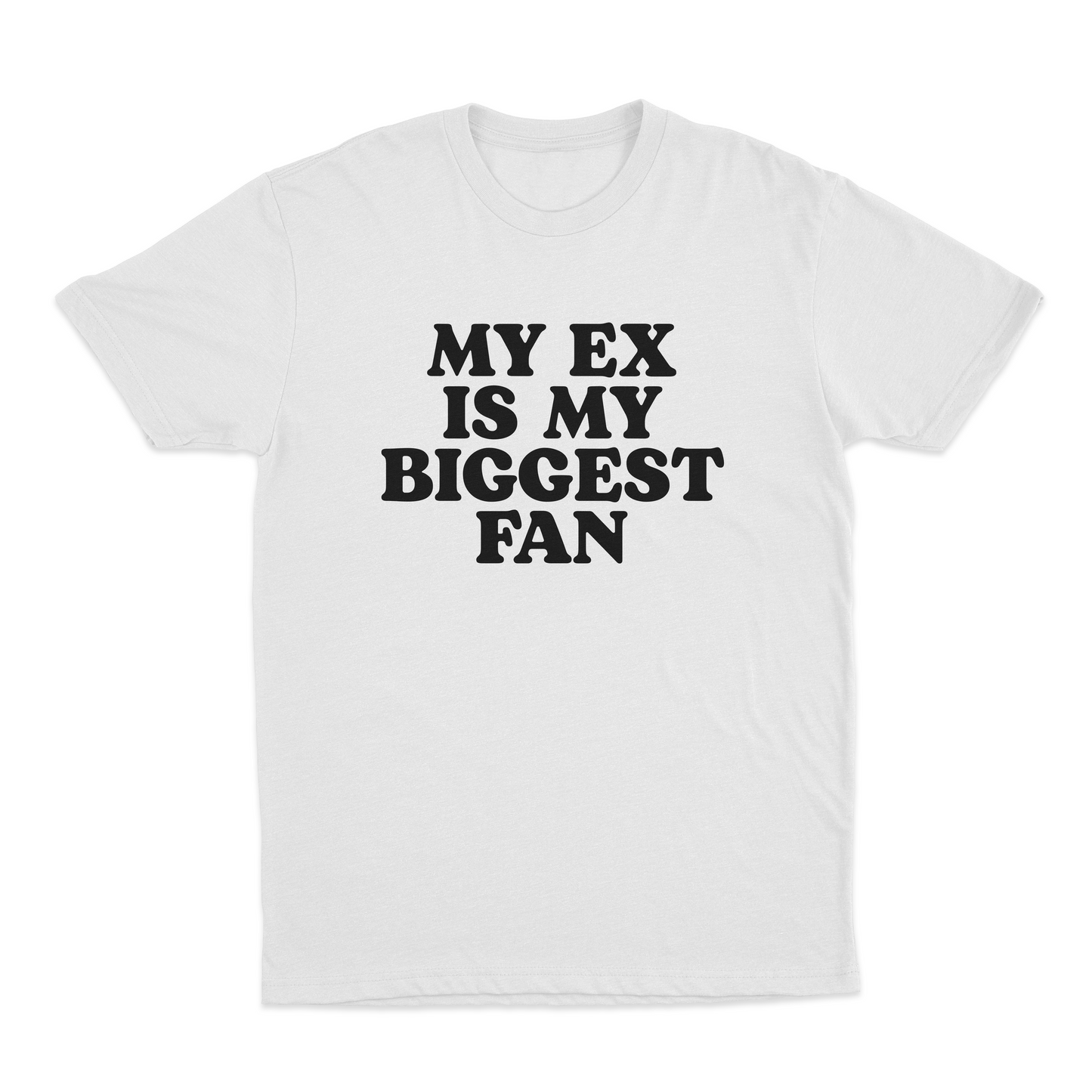 My Ex Is My Biggest Fan T-Shirt