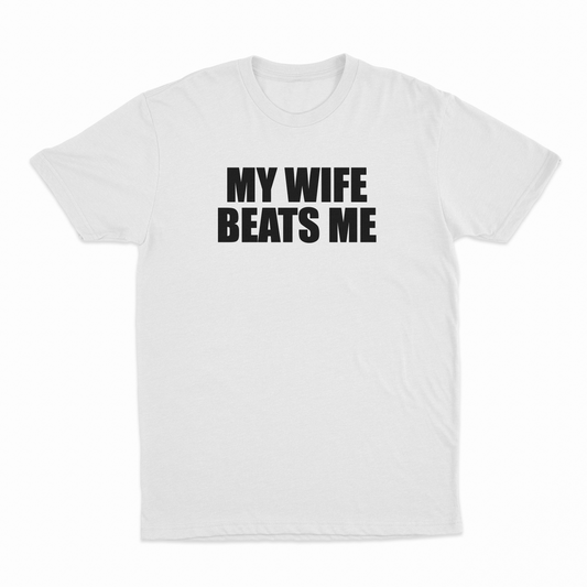 My Wife Beats Me T-Shirt