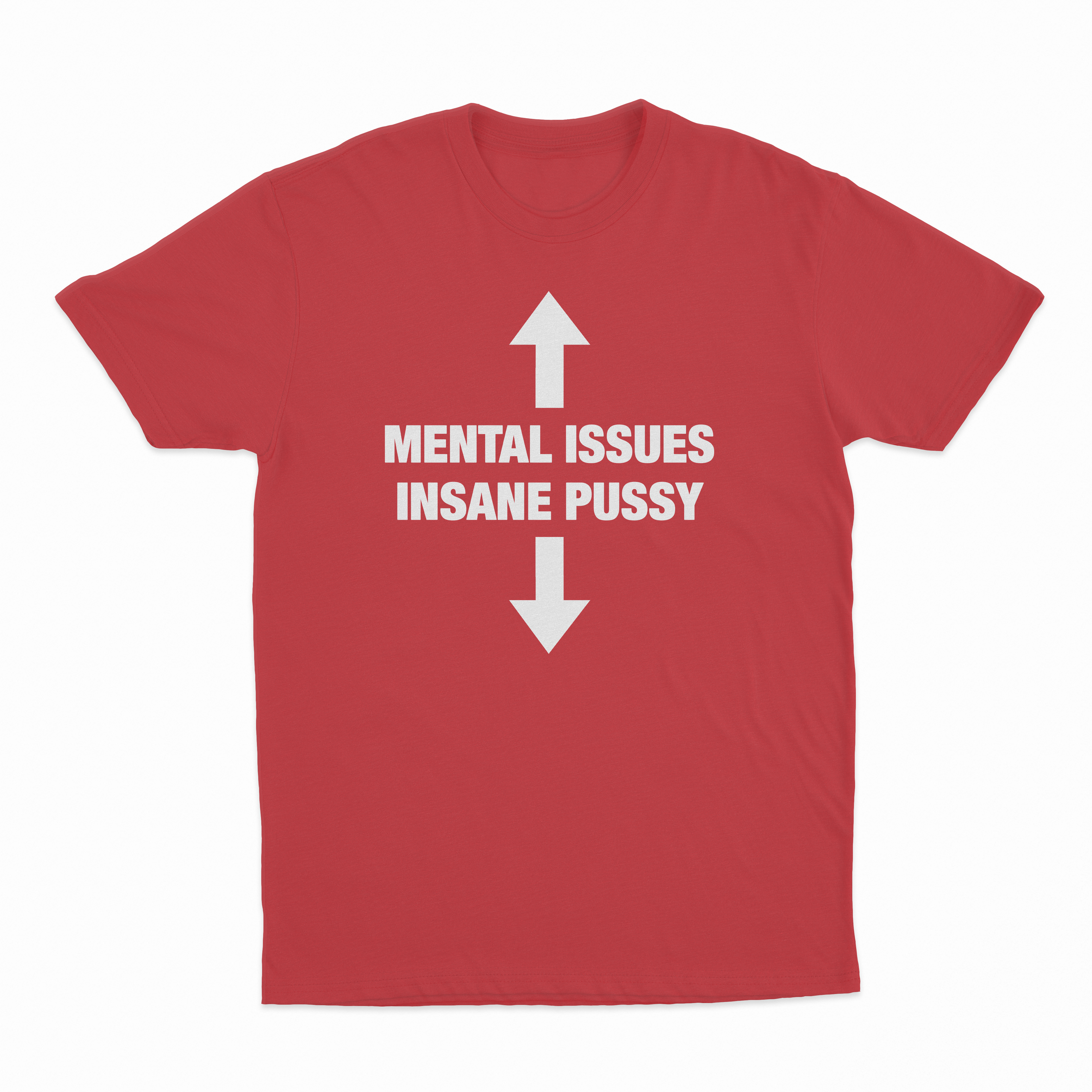 Mental Issues Insane Pussy T-Shirt