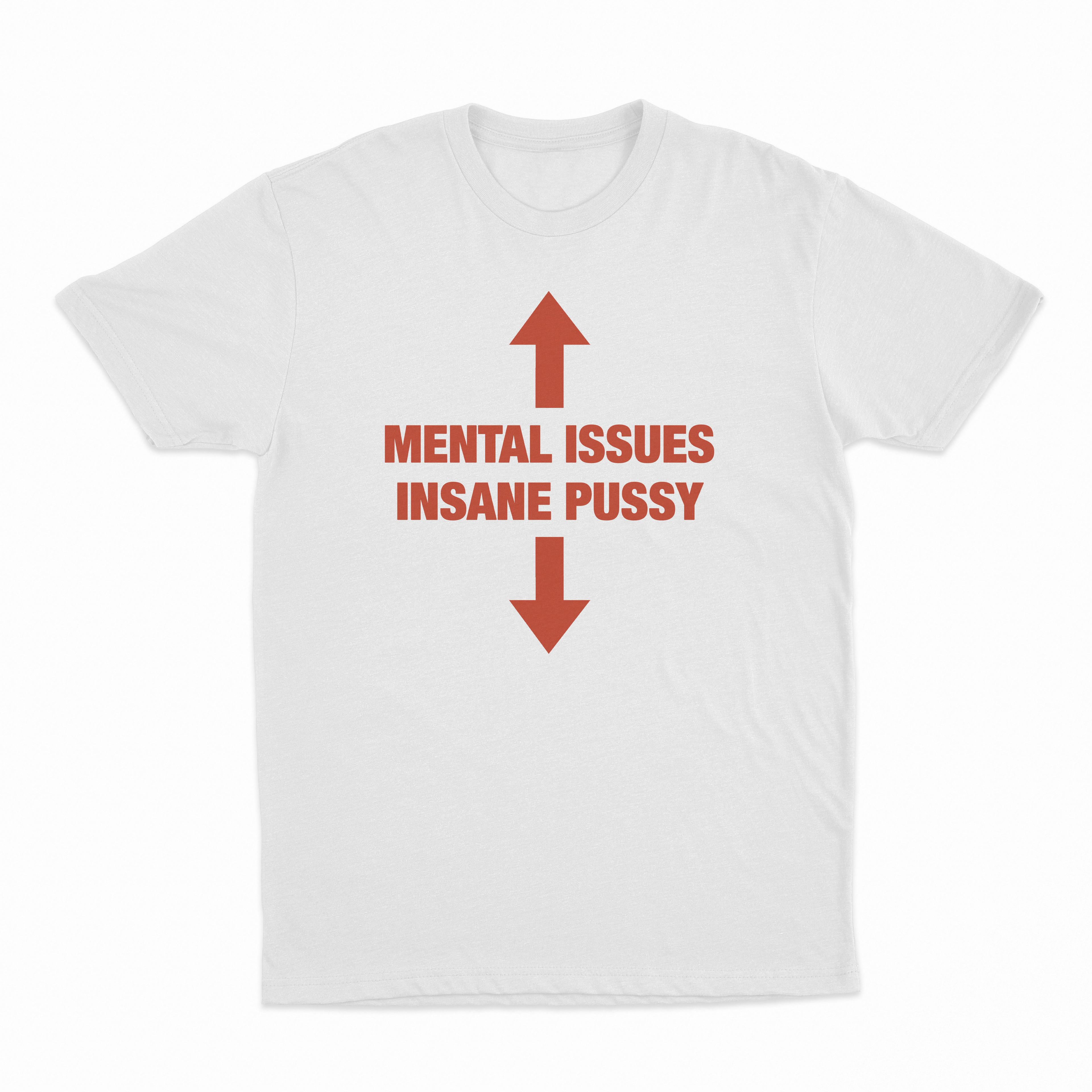 Mental Issues Insane Pussy T-Shirt