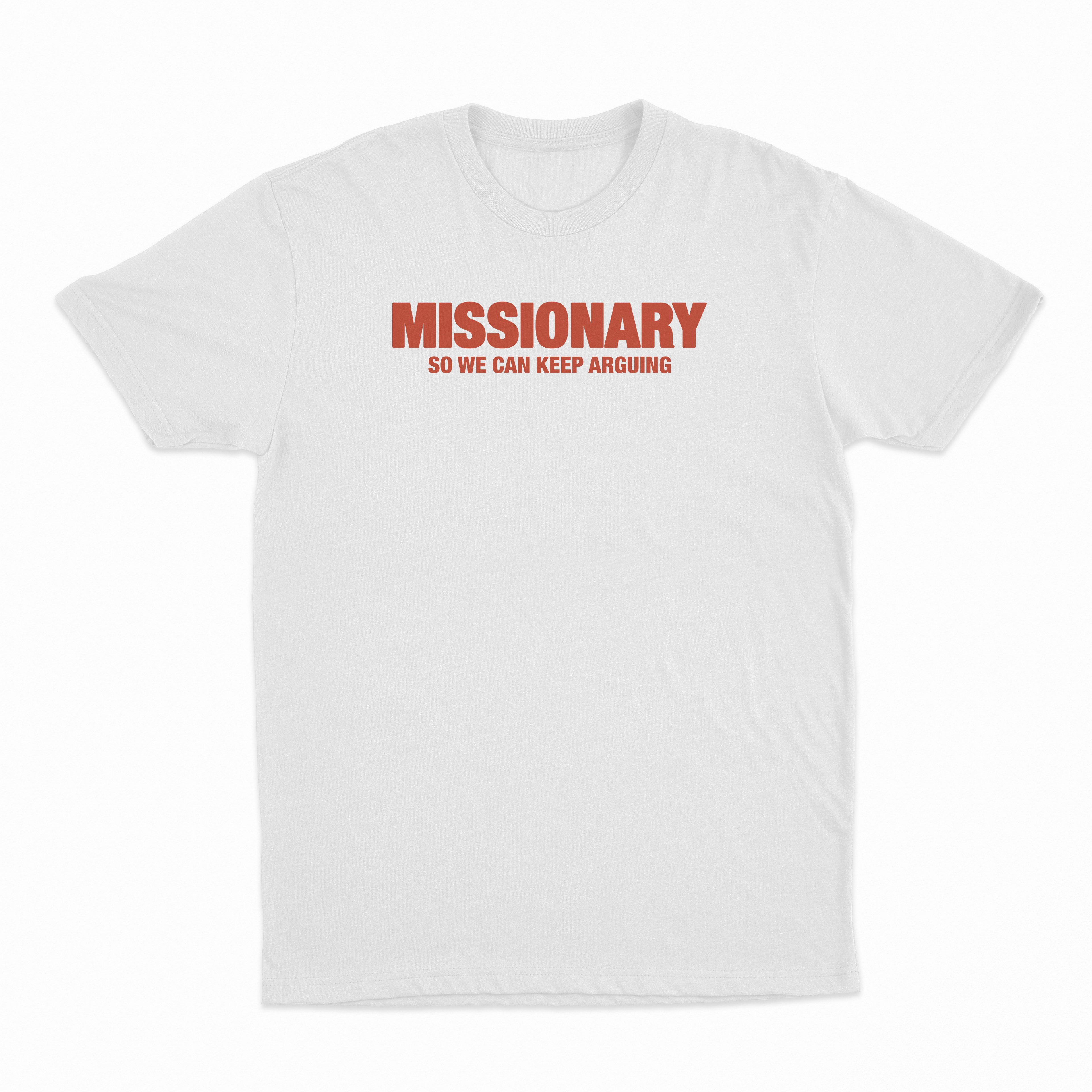 Missionary So We Can Keep Arguing T-Shirt