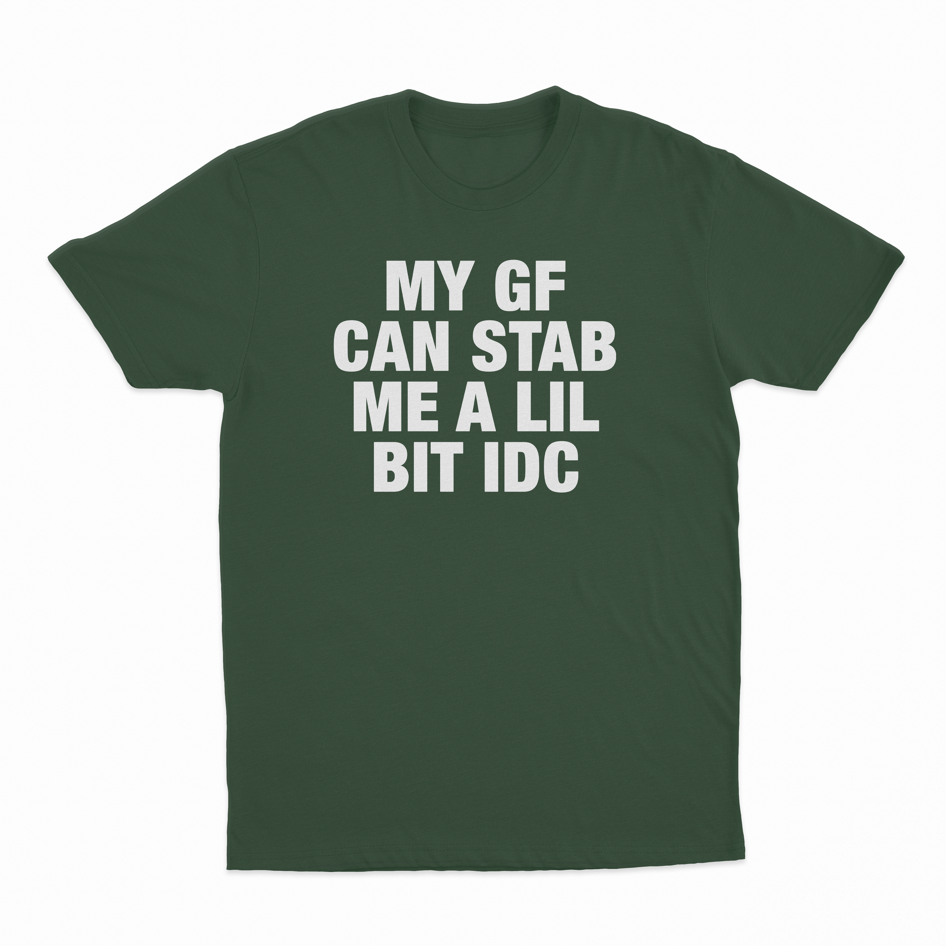 My GF Can Stab Me A Lil IDC T-Shirt