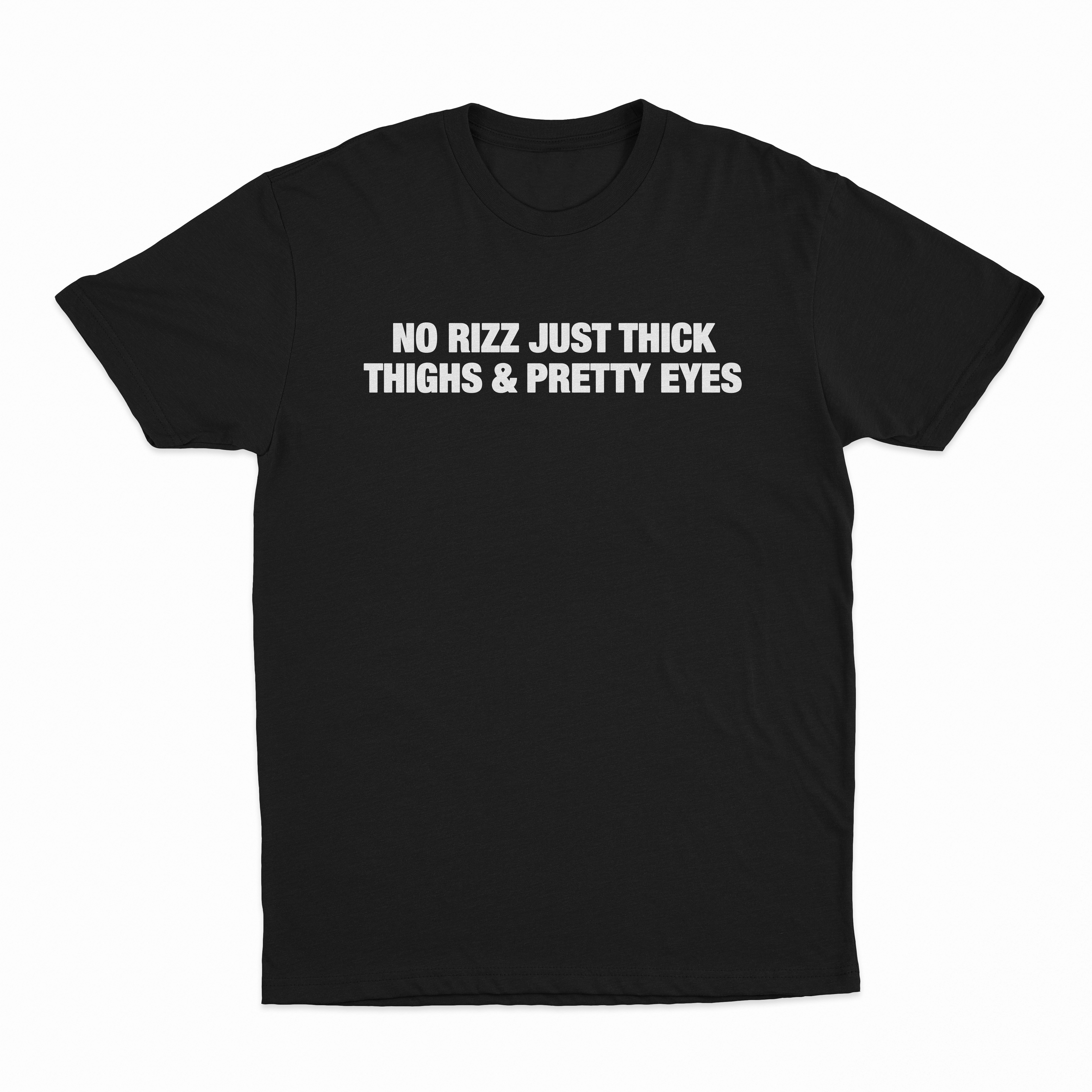 No Rizz Just Thick Thighs And Pretty Eyes T-Shirt