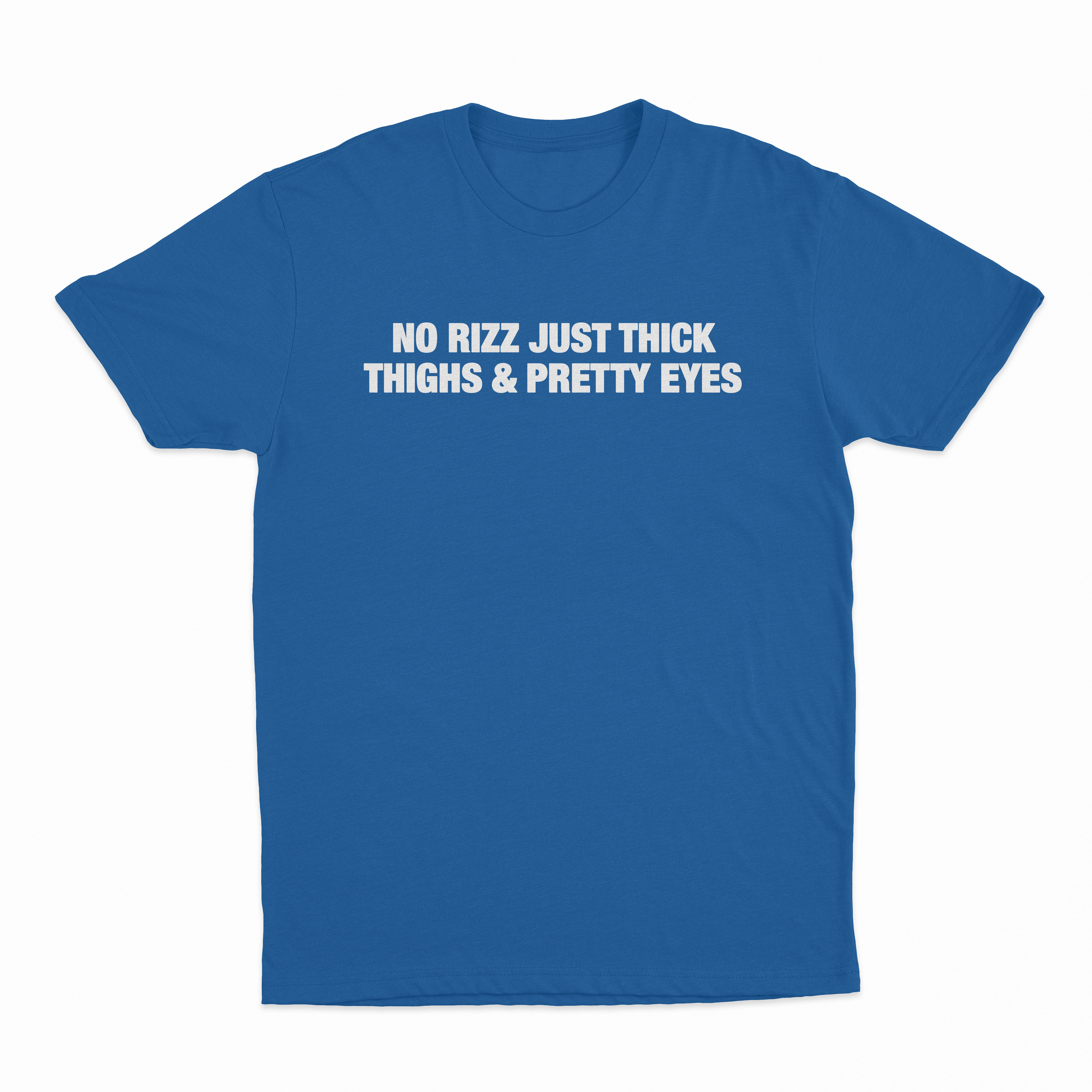 No Rizz Just Thick Thighs And Pretty Eyes T-Shirt