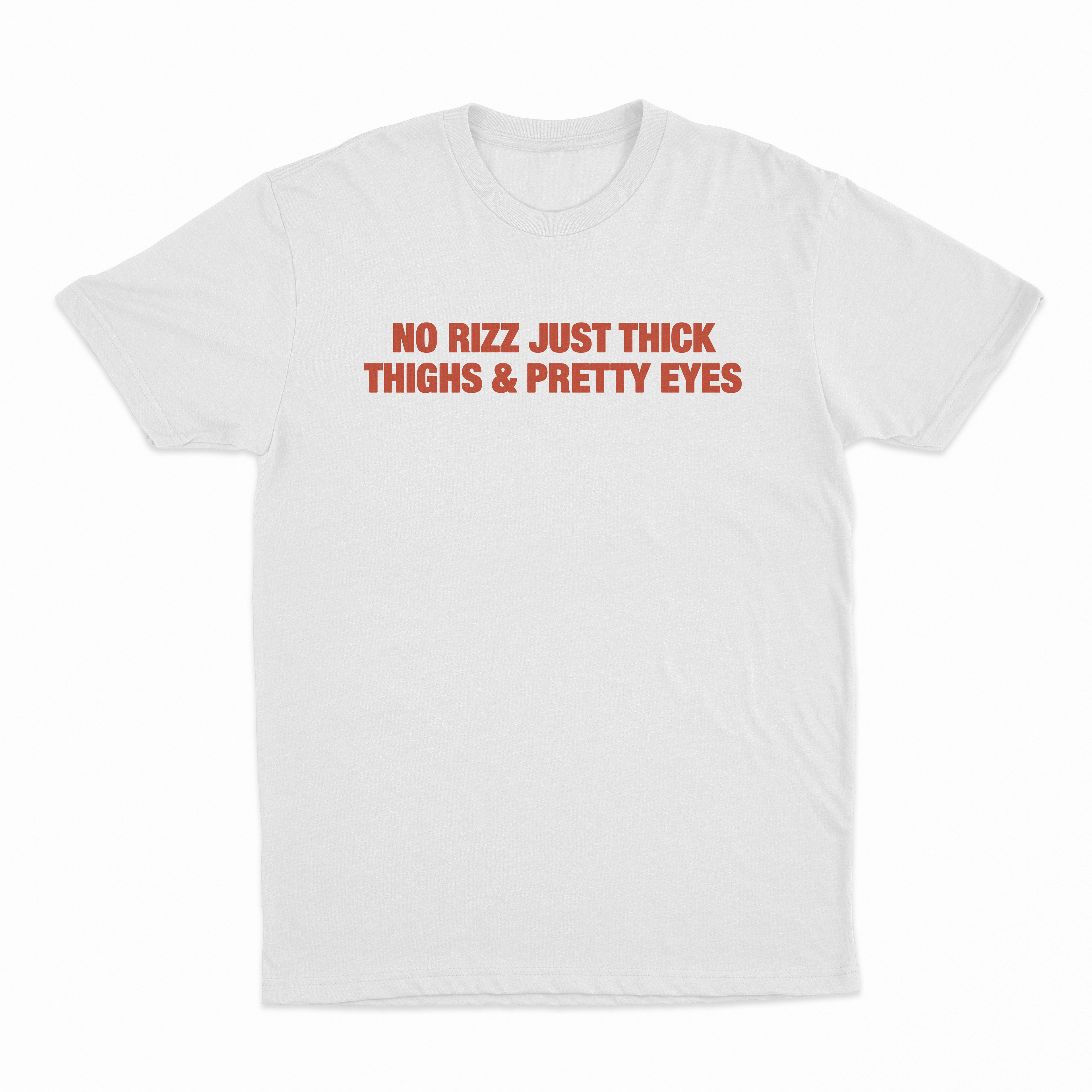 No Rizz Just Thick Thighs And Pretty Eyes T-Shirt