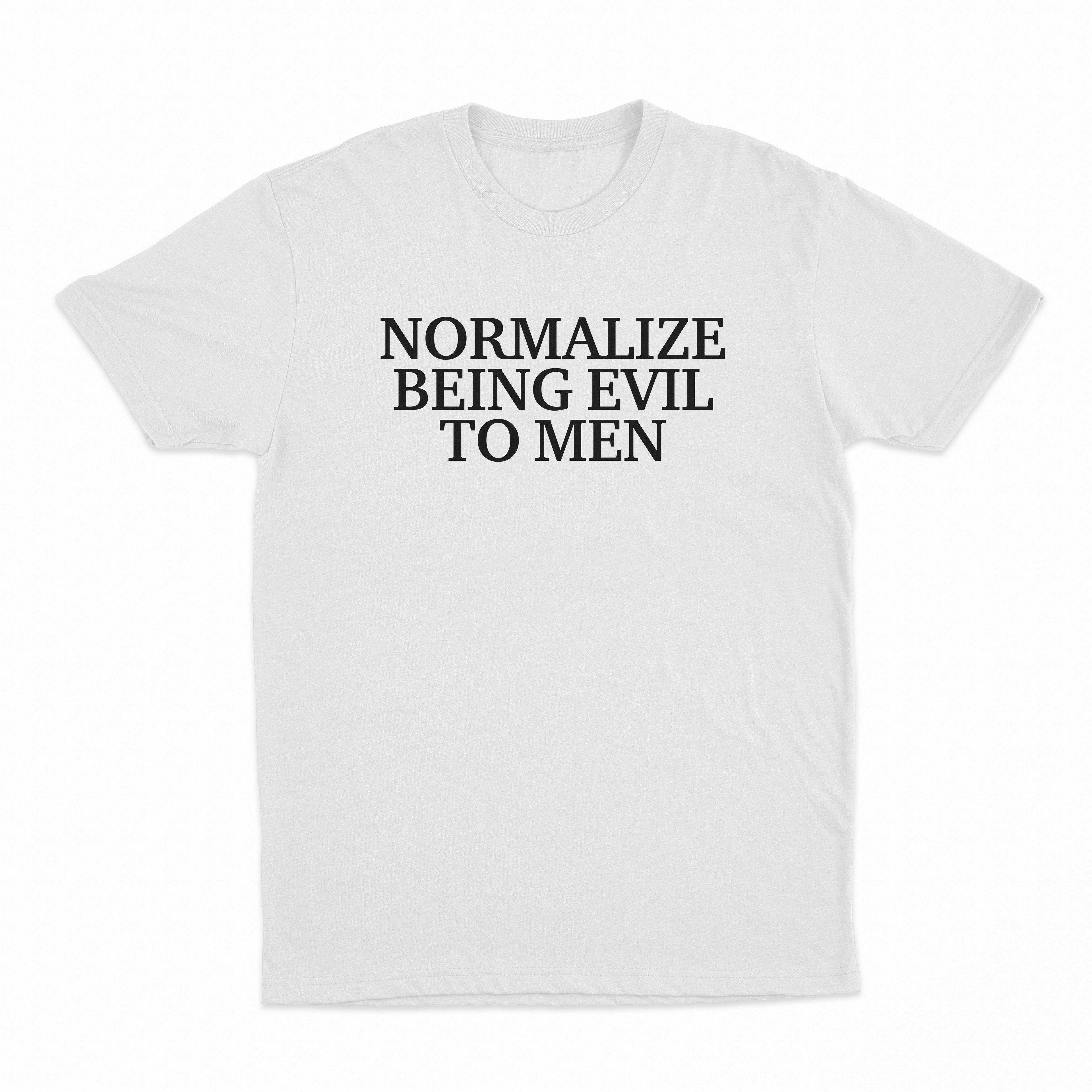 Normalize Being Evil To Men T-Shirt
